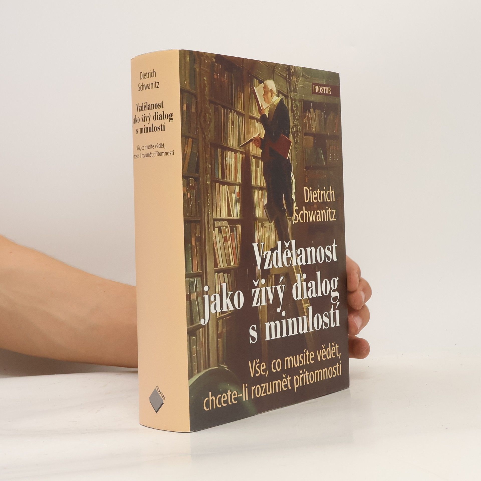 Dietrich Schwanitz Vzdělanost jako živý dialog s minulostí : vše, co musíte vědět, chcete-li rozumět přítomnosti