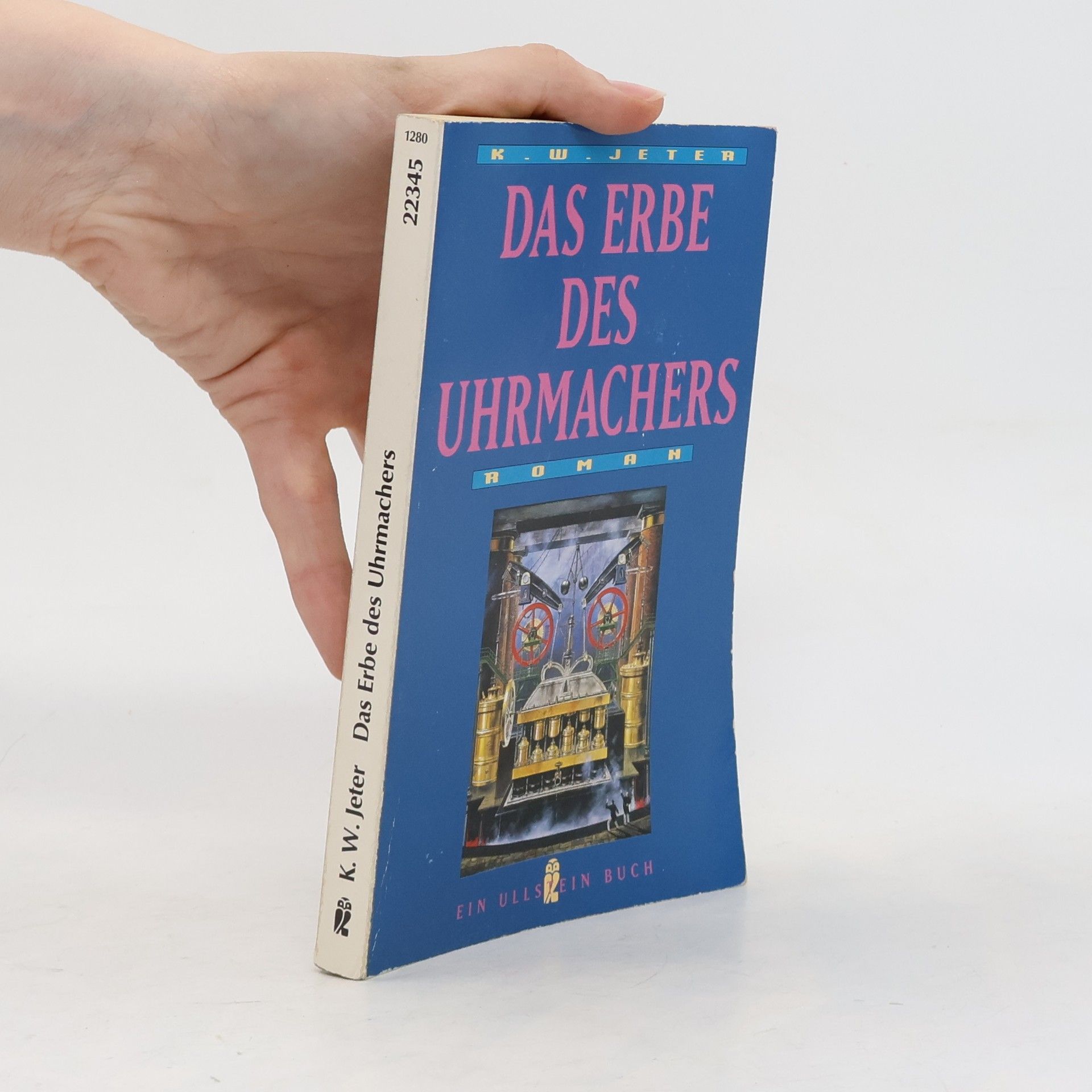 K. W. Jeter Das Erbe des Uhrmachers. Eine verrückt-phantastische Geschichte aus viktorianischer Zeit.