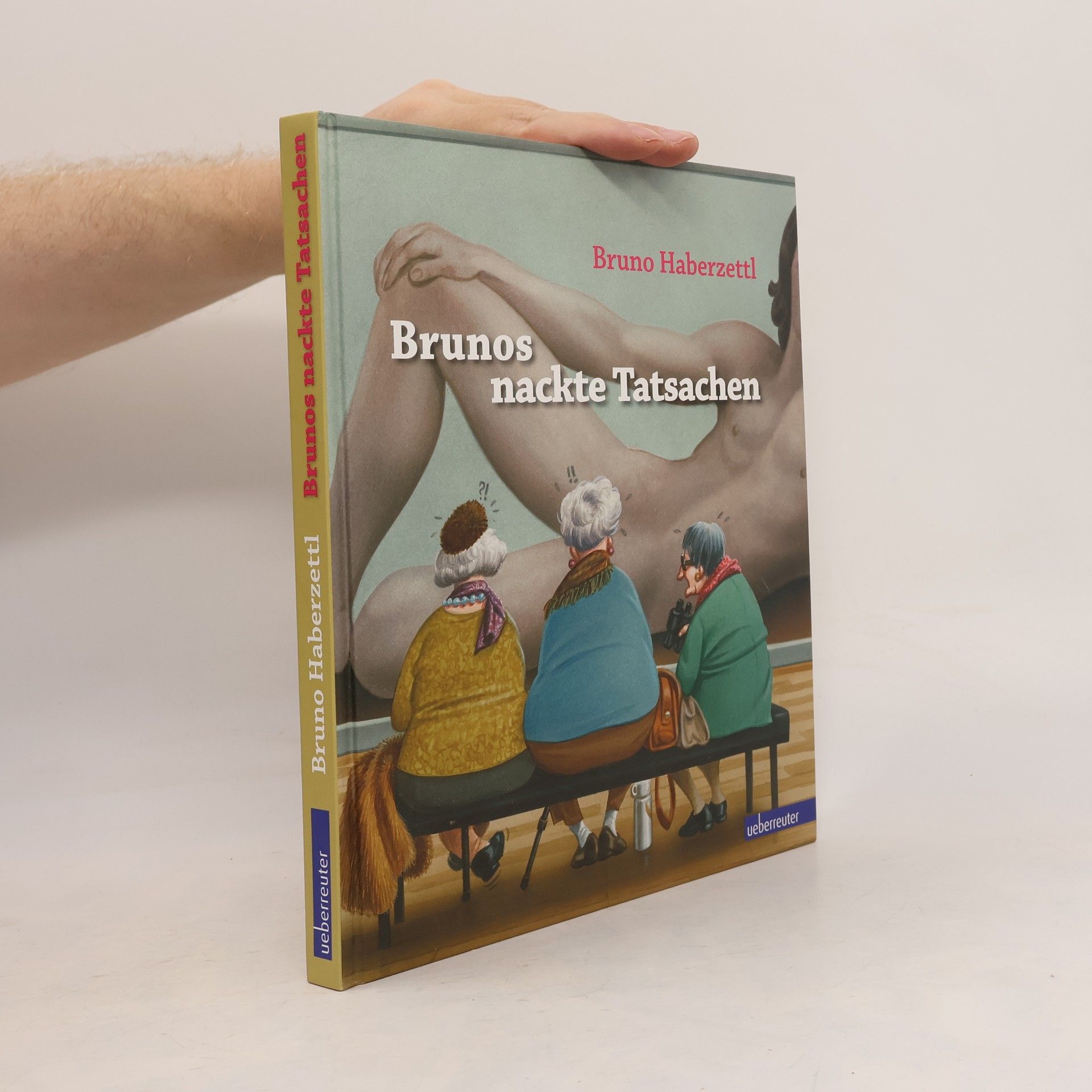 Bruno Haberzettl Brunos nackte Tatsachen