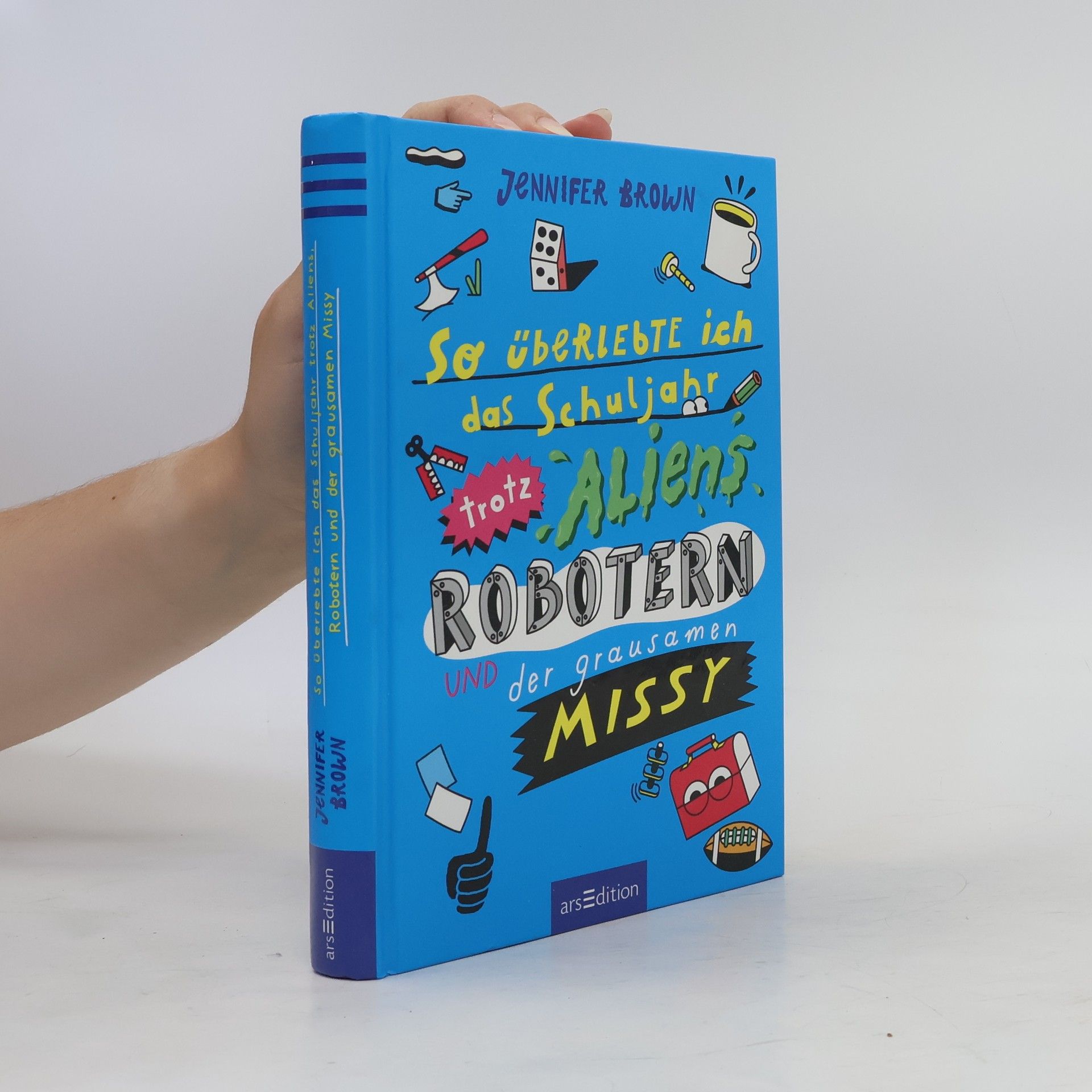 Christine Spindler So überlebte ich das Schuljahr trotz Aliens, Robotern und der grausamen Missy