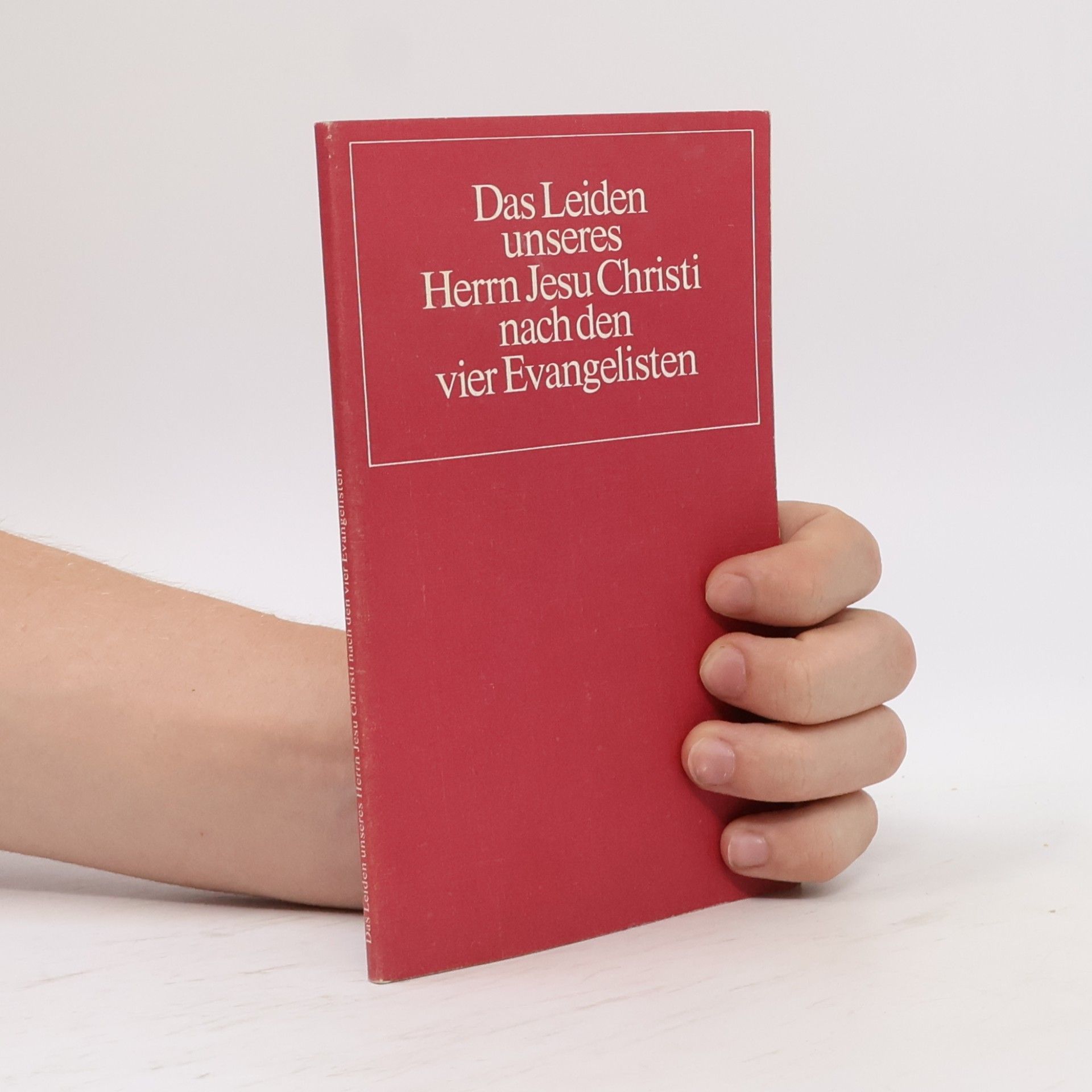 Gerhard Rödding Das Leiden unseres Herrn Jesu Christi nach den vier Evangelisten