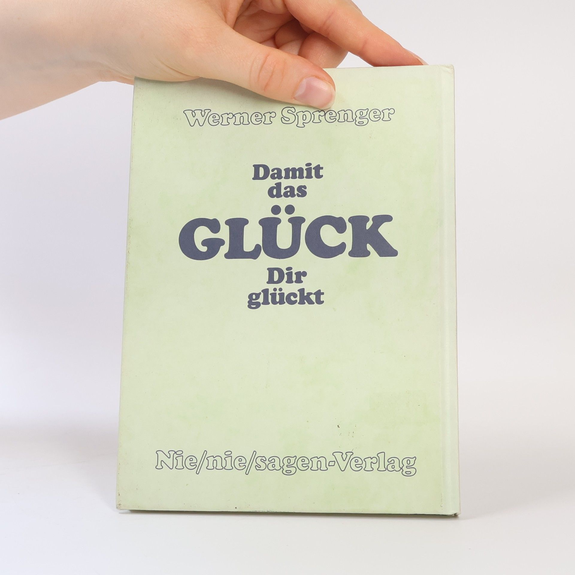 Werner Sprenger Damit das Glück Dir glückt