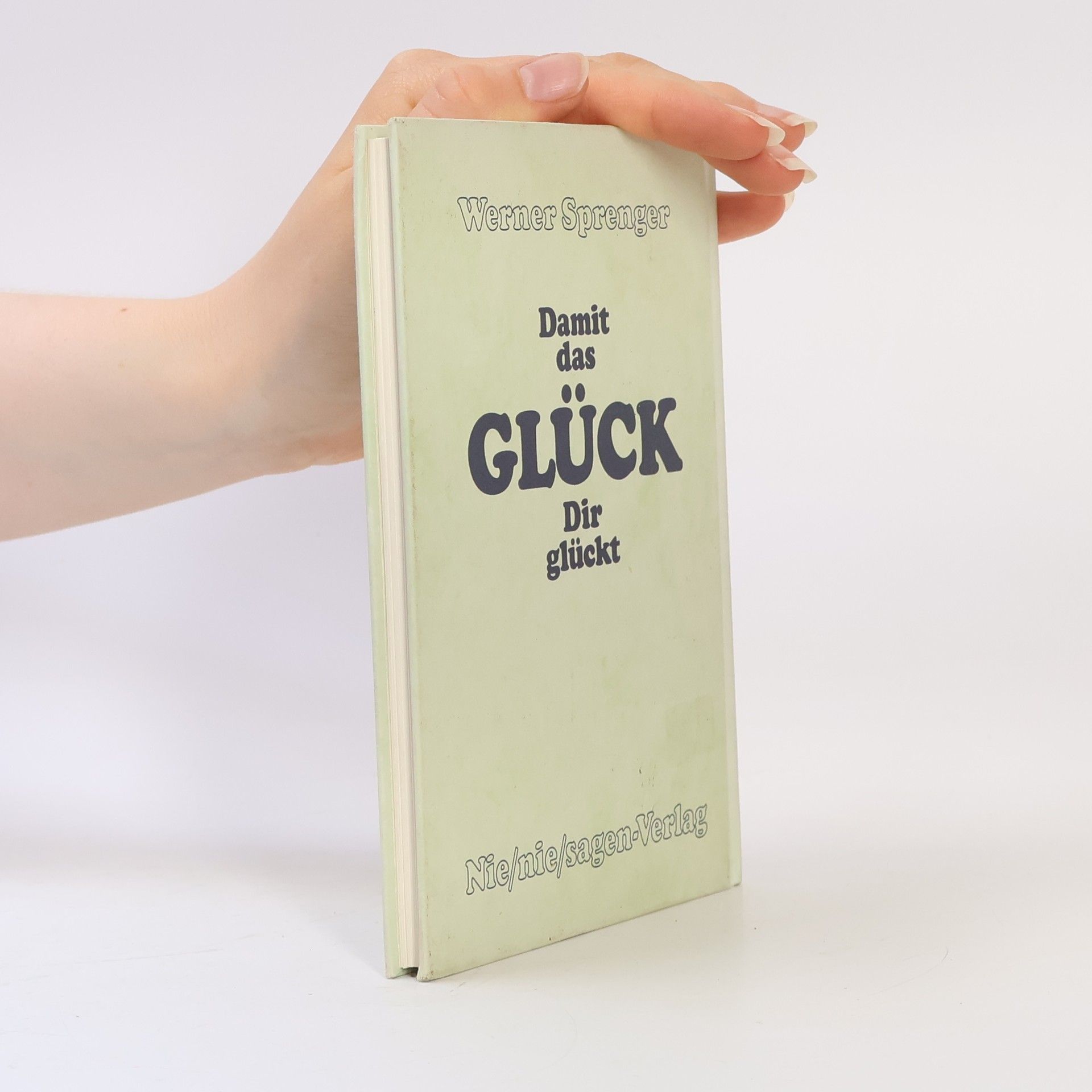 Werner Sprenger Damit das Glück Dir glückt