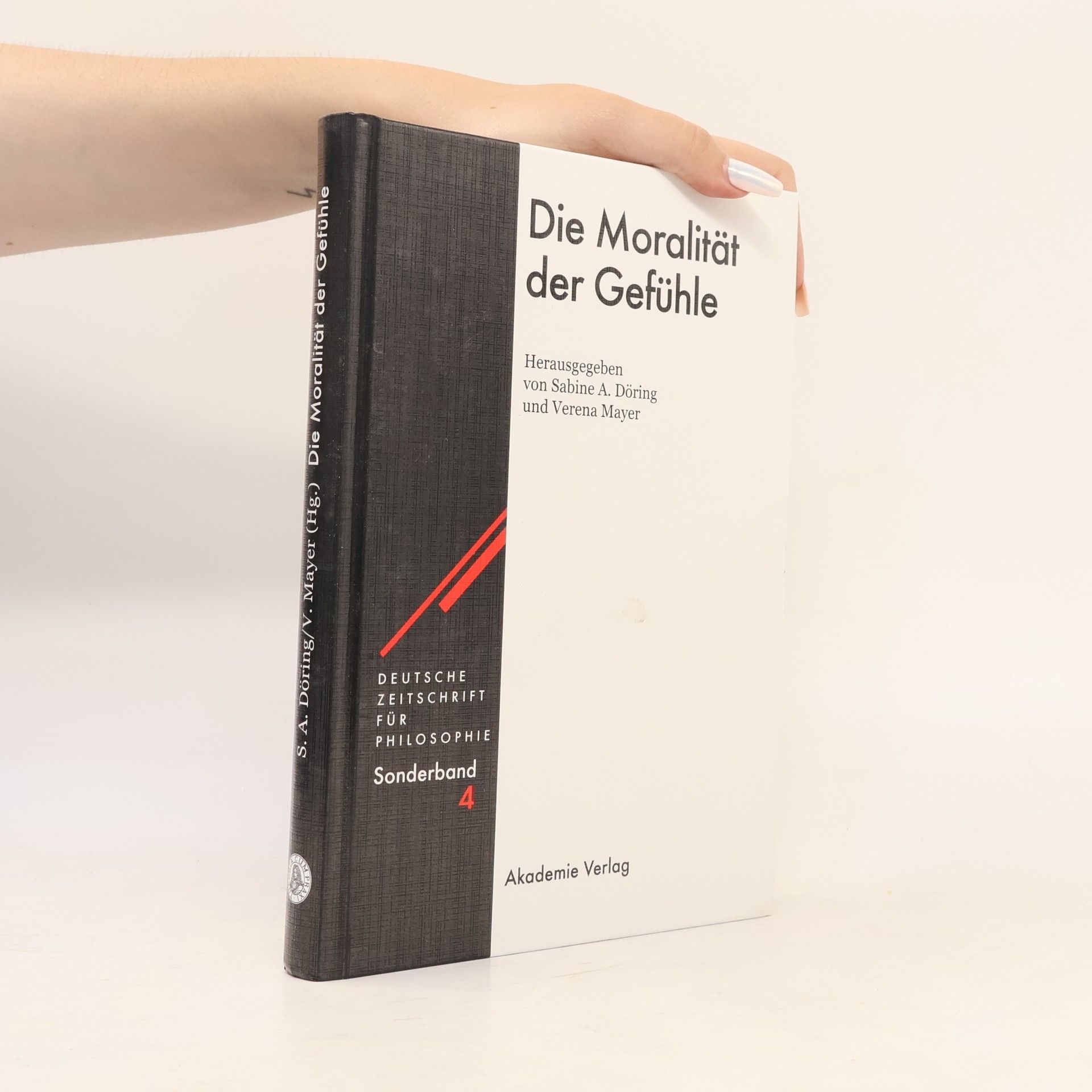 Sabine A. Döring Deutsche Zeitschrift für Philosophie / Sonderbände - 4: Die Moralität der Gefühle