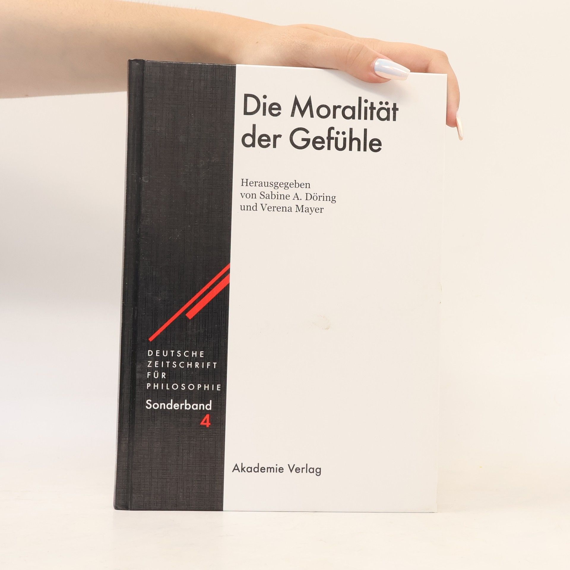 Sabine A. Döring Deutsche Zeitschrift für Philosophie / Sonderbände - 4: Die Moralität der Gefühle