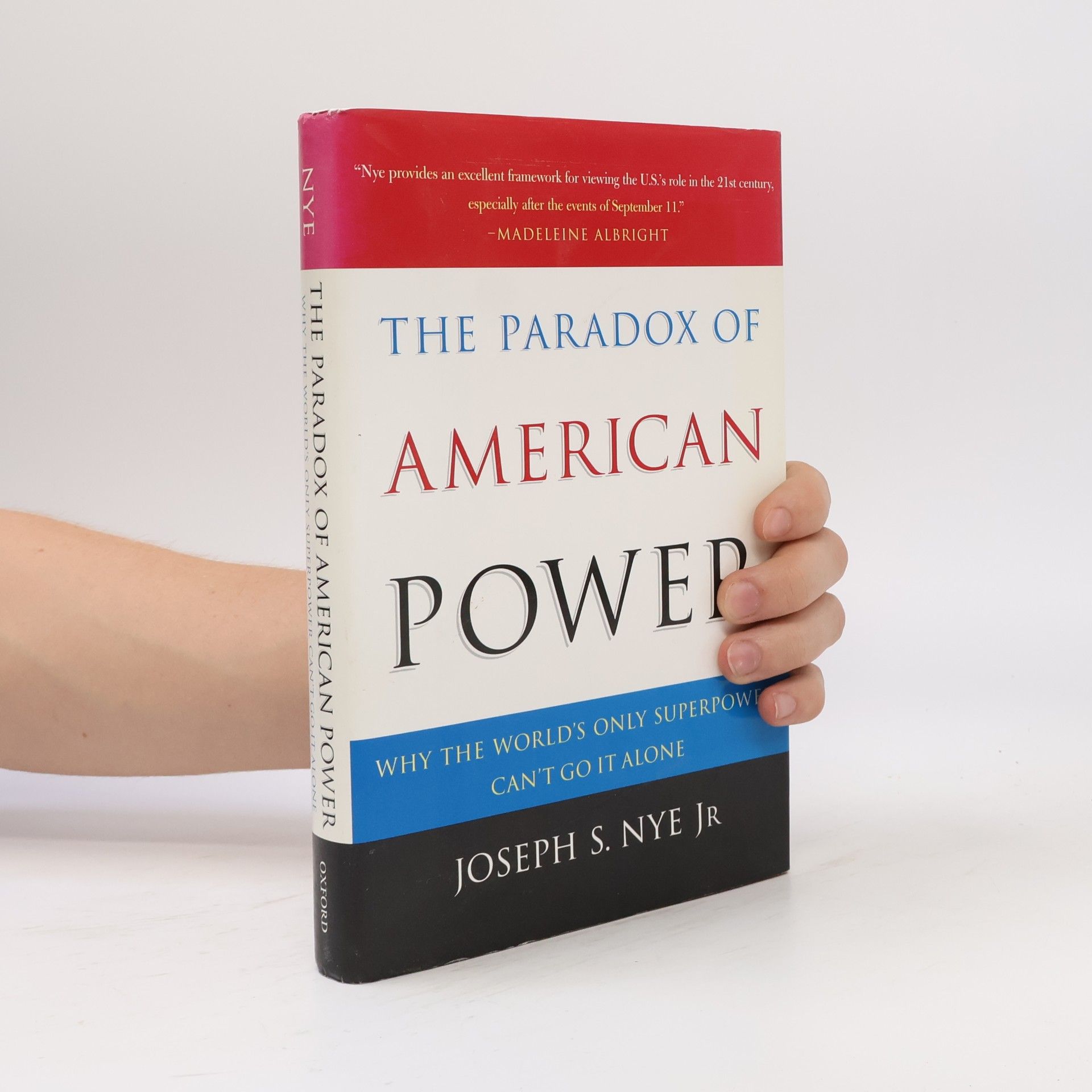 Joseph Nye The paradox of American power. Why the world's only superpower can't go it alone