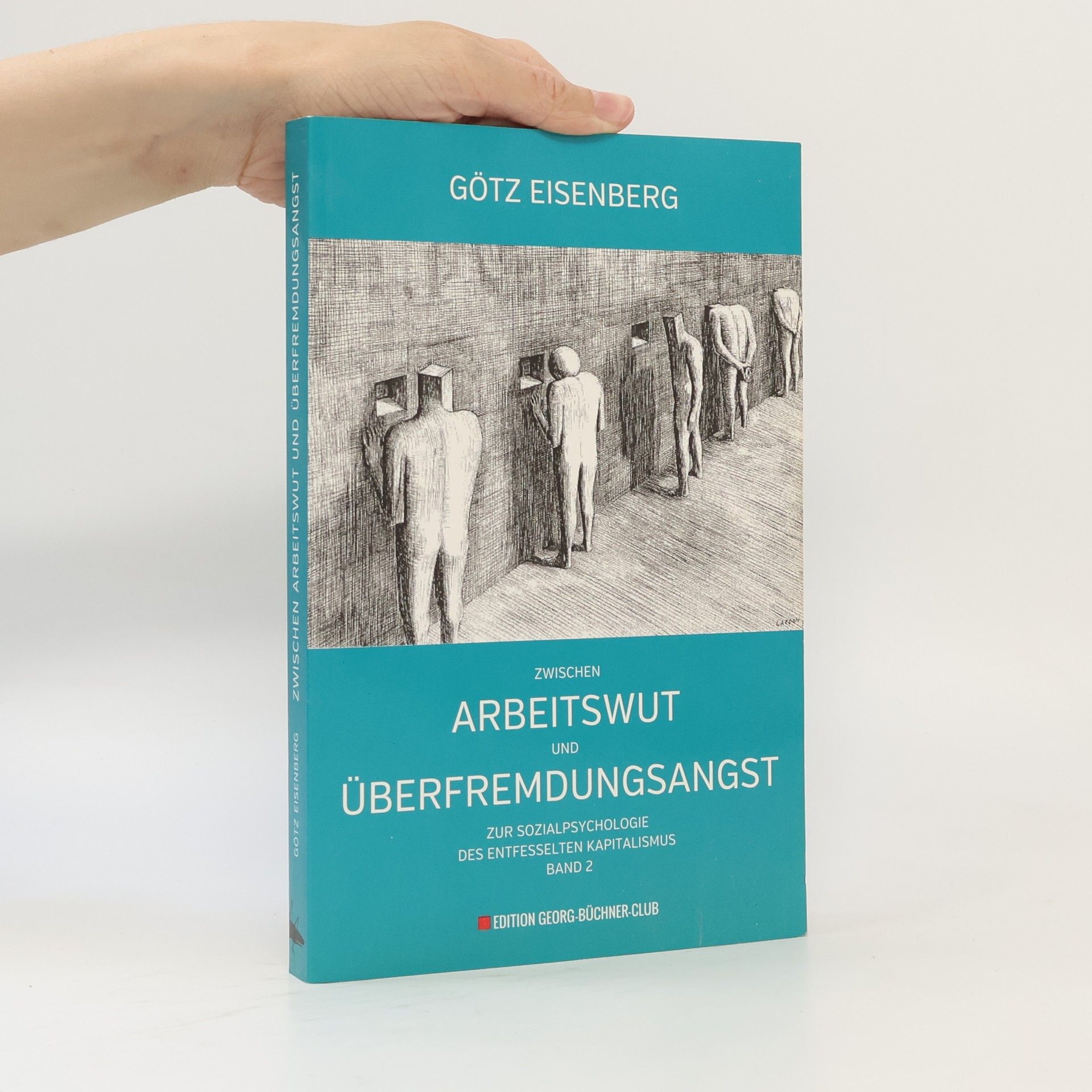 Götz Eisenberg Zwischen Arbeitswut und Überfremdungsangst