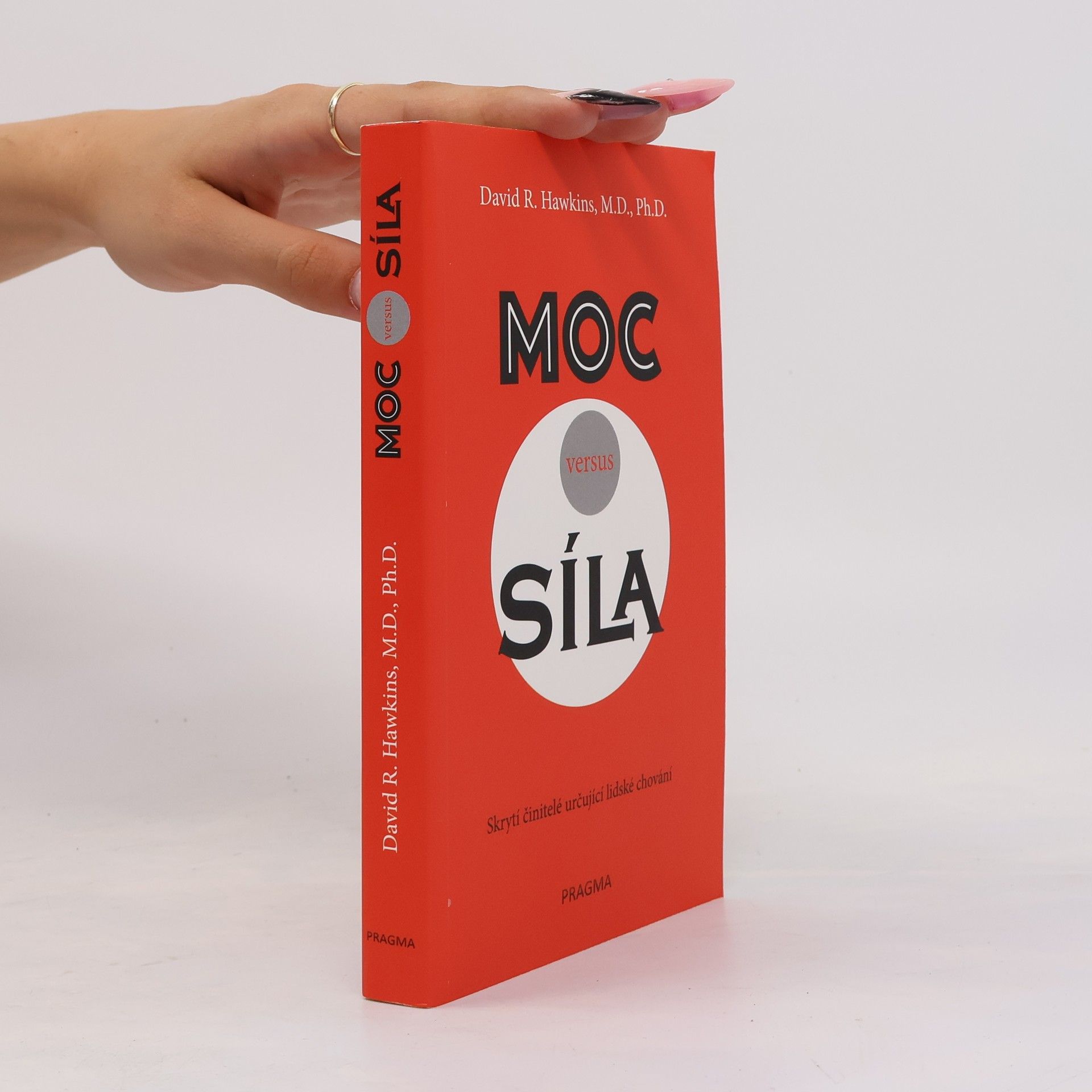 David R. Hawkins Moc versus síla : skrytí činitelé určují lidské chování