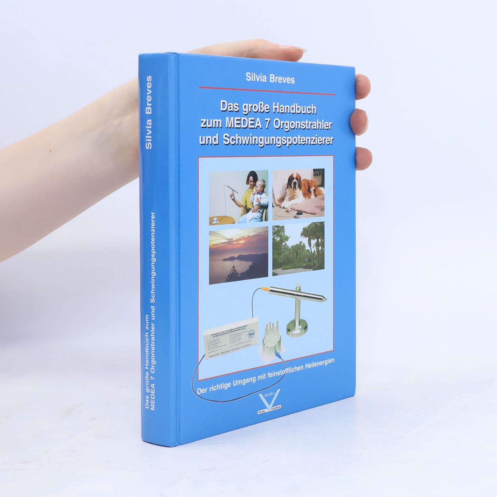 Silvia Breves Das große Handbuch zum MEDEA-7-Orgonstrahler und Schwingungspotenzierer
