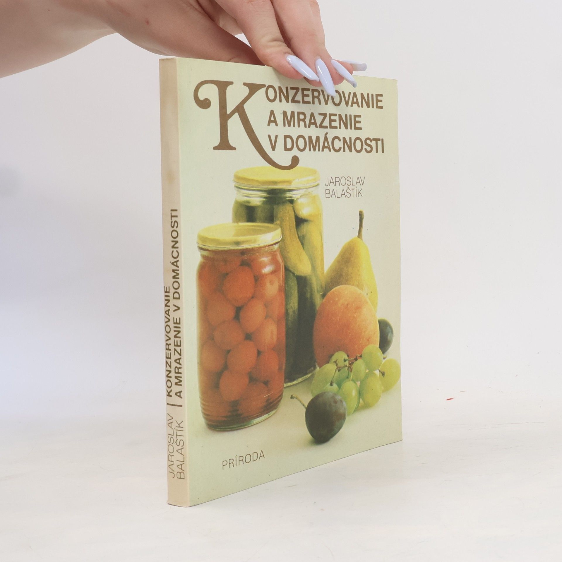 Jaroslav Balaštík Konzervovanie a mrazenie v domácnosti