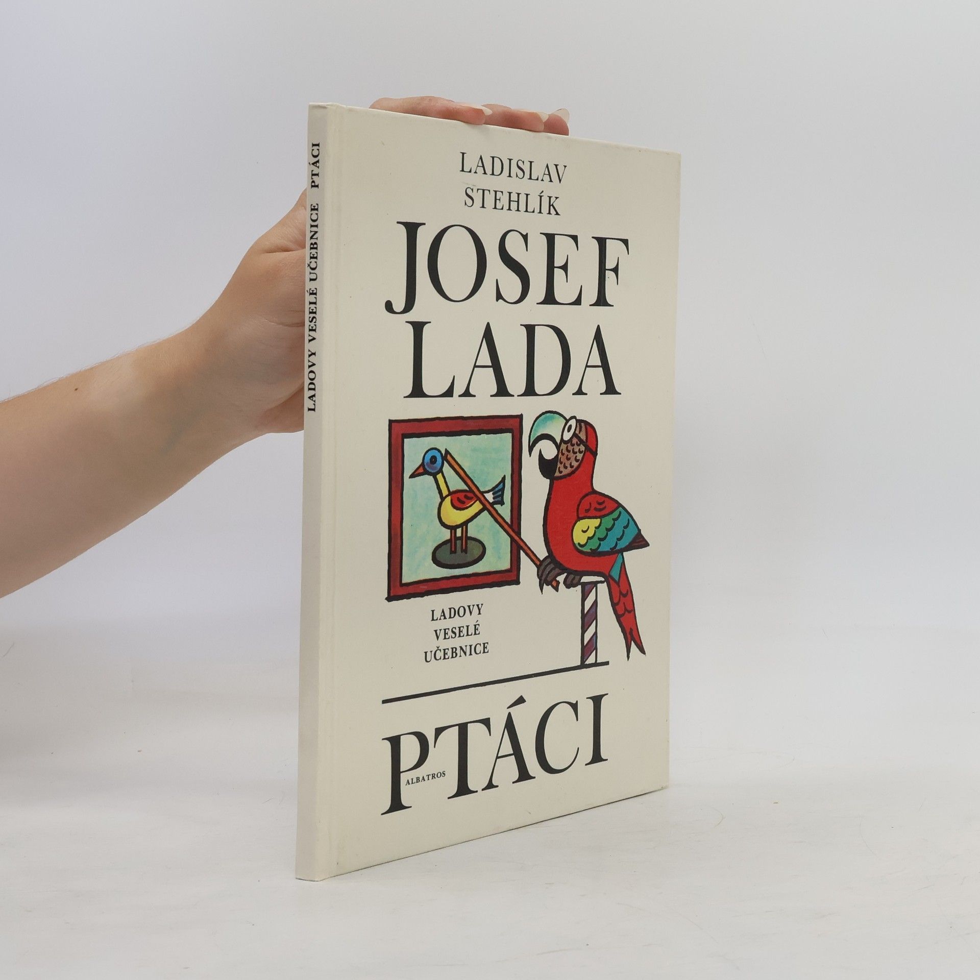Ladislav Stehlík Ladovy veselé učebnice. Ptáci