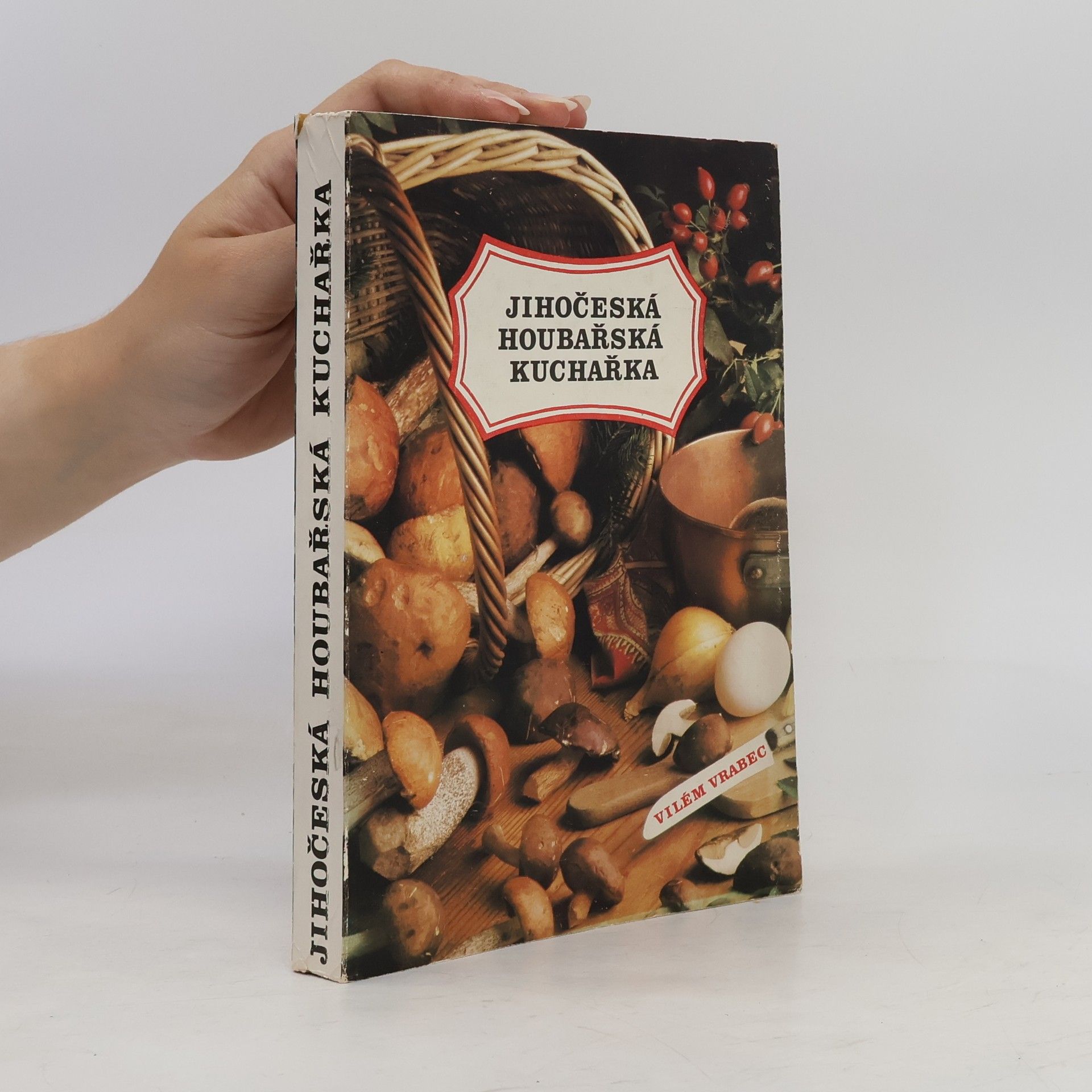 Vilém Vrabec Jihočeská houbařská kuchařka