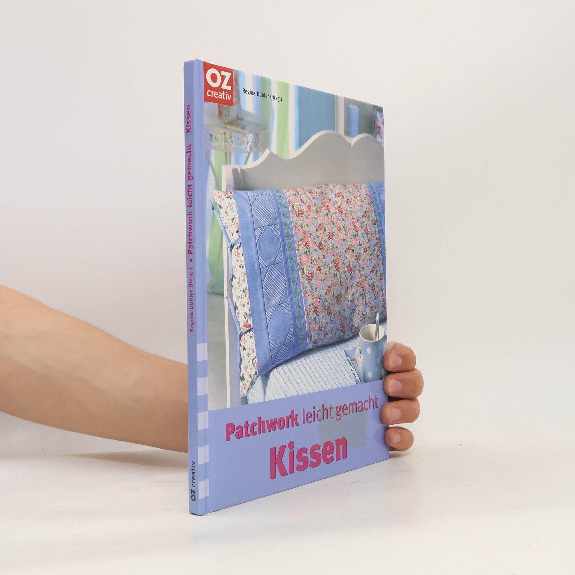 Regina Bühler Patchwork leicht gemacht - Kissen