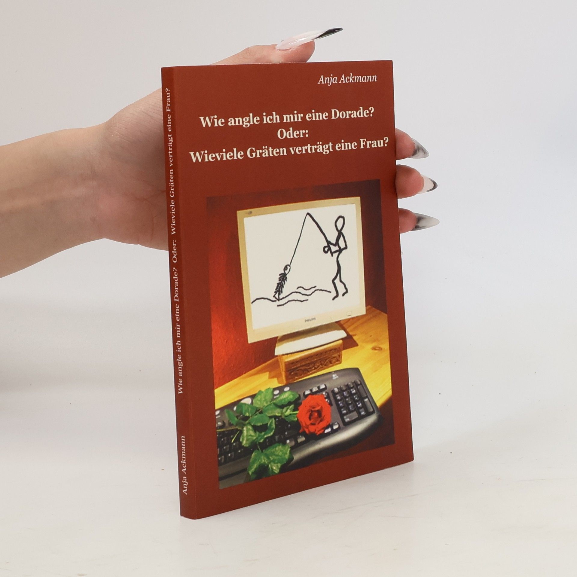 Anja Ackmann Wie angle ich mir eine Dorade? oder,