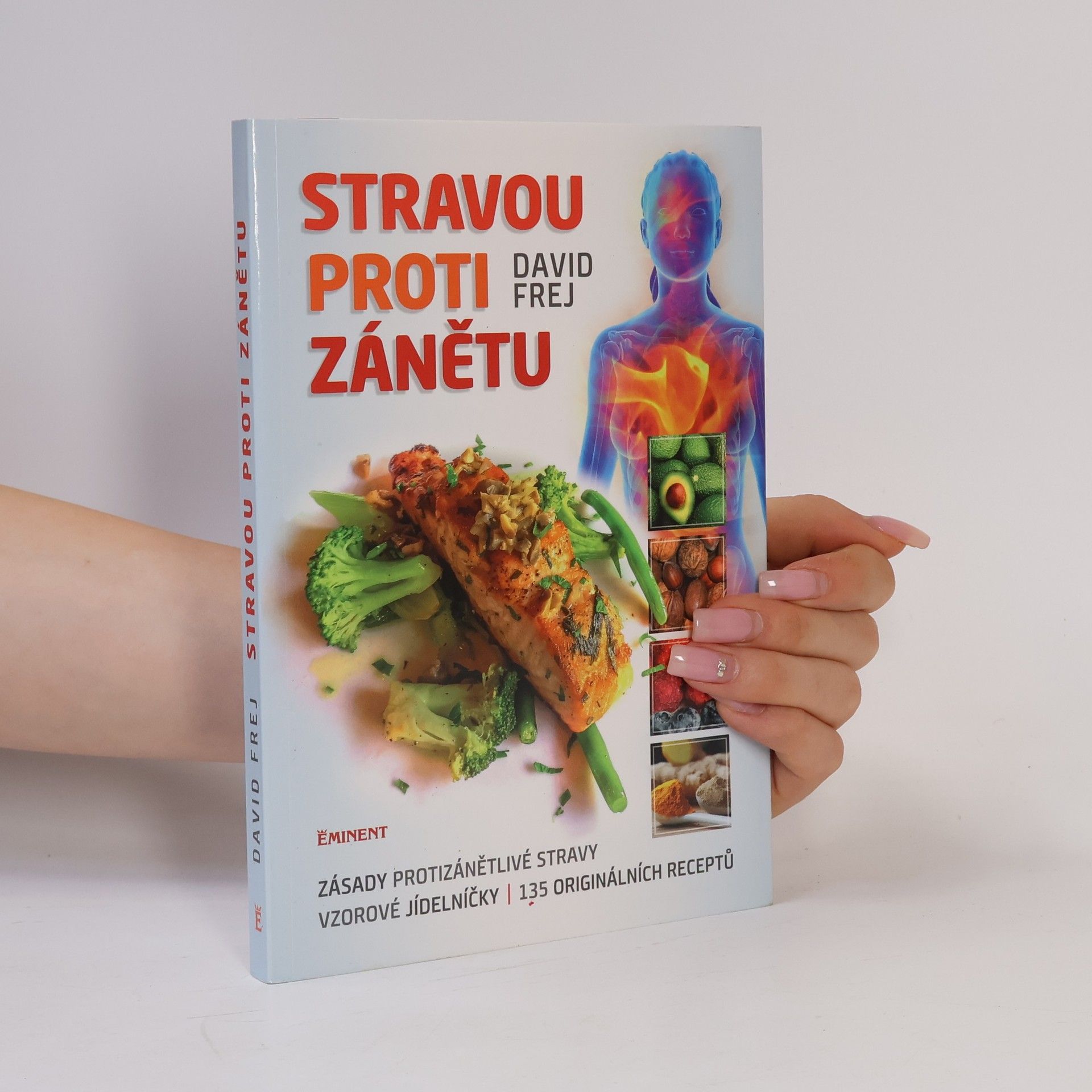 Jona Friedri Stravou proti zánětu. Zásady protizánětlivé stravy, vzorové jídelníčky, 135 originálních receptů