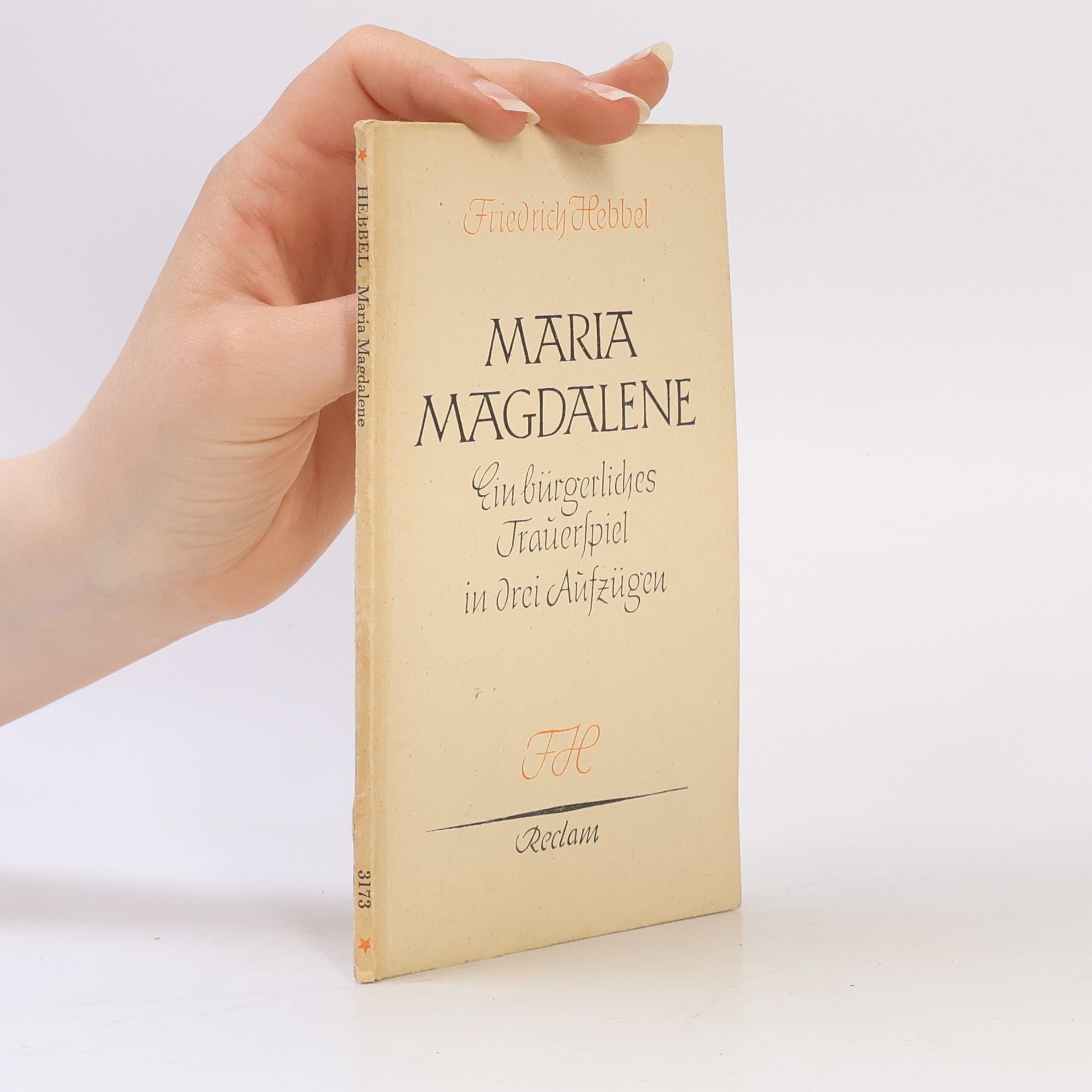 Christian Friedrich Hebbel Maria Magdalene. Ein bürgerliches Trauerspiel in drei Aufzügen