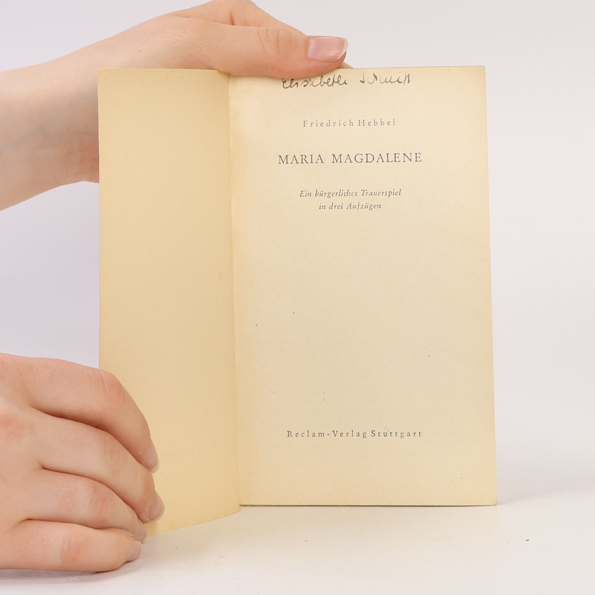 Christian Friedrich Hebbel Maria Magdalene. Ein bürgerliches Trauerspiel in drei Aufzügen