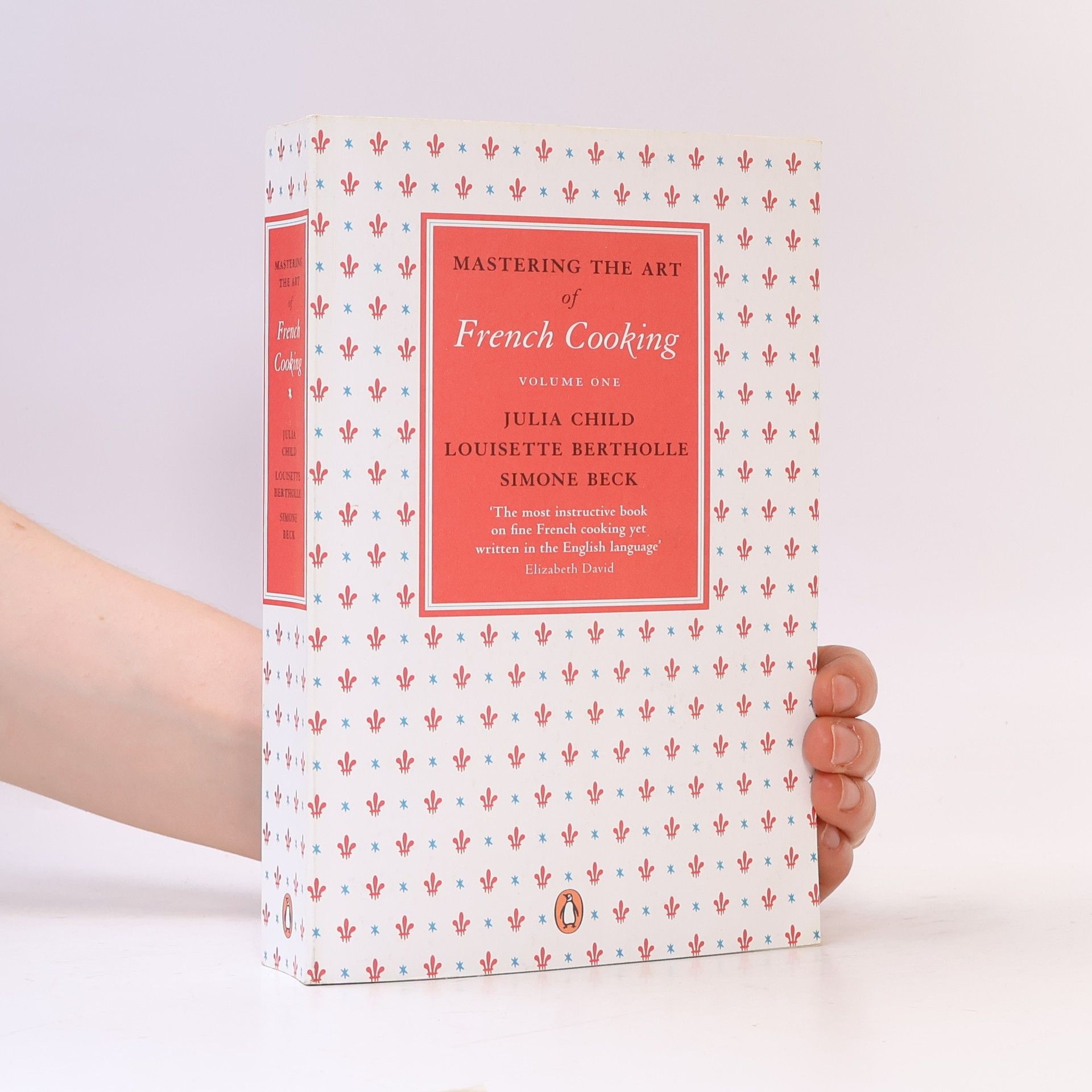Simone Beck Mastering the art of french cooking. Volume 1