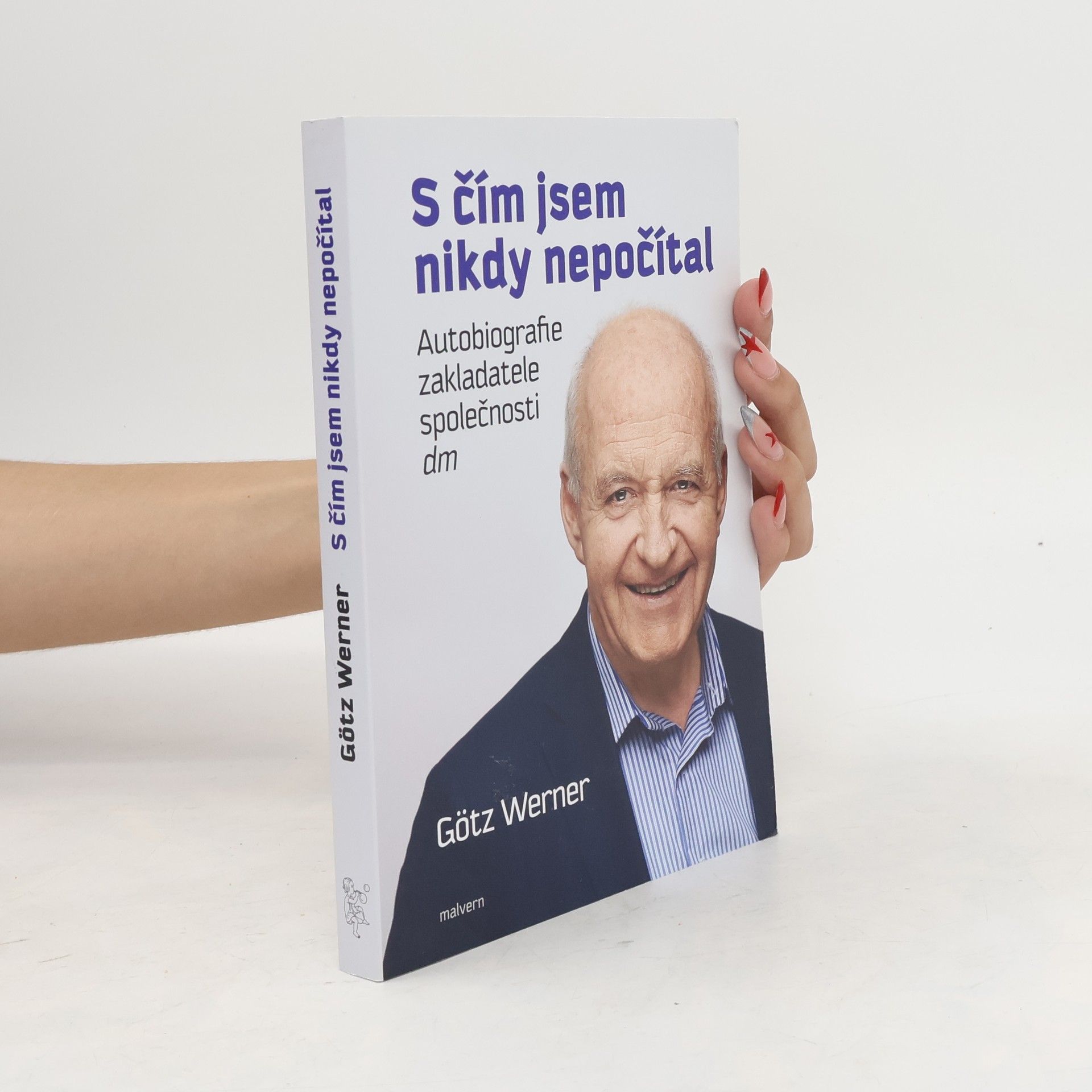 Götz W. Werner S čím jsem nikdy nepočítal : autobiografie zakladatele společnosti dm
