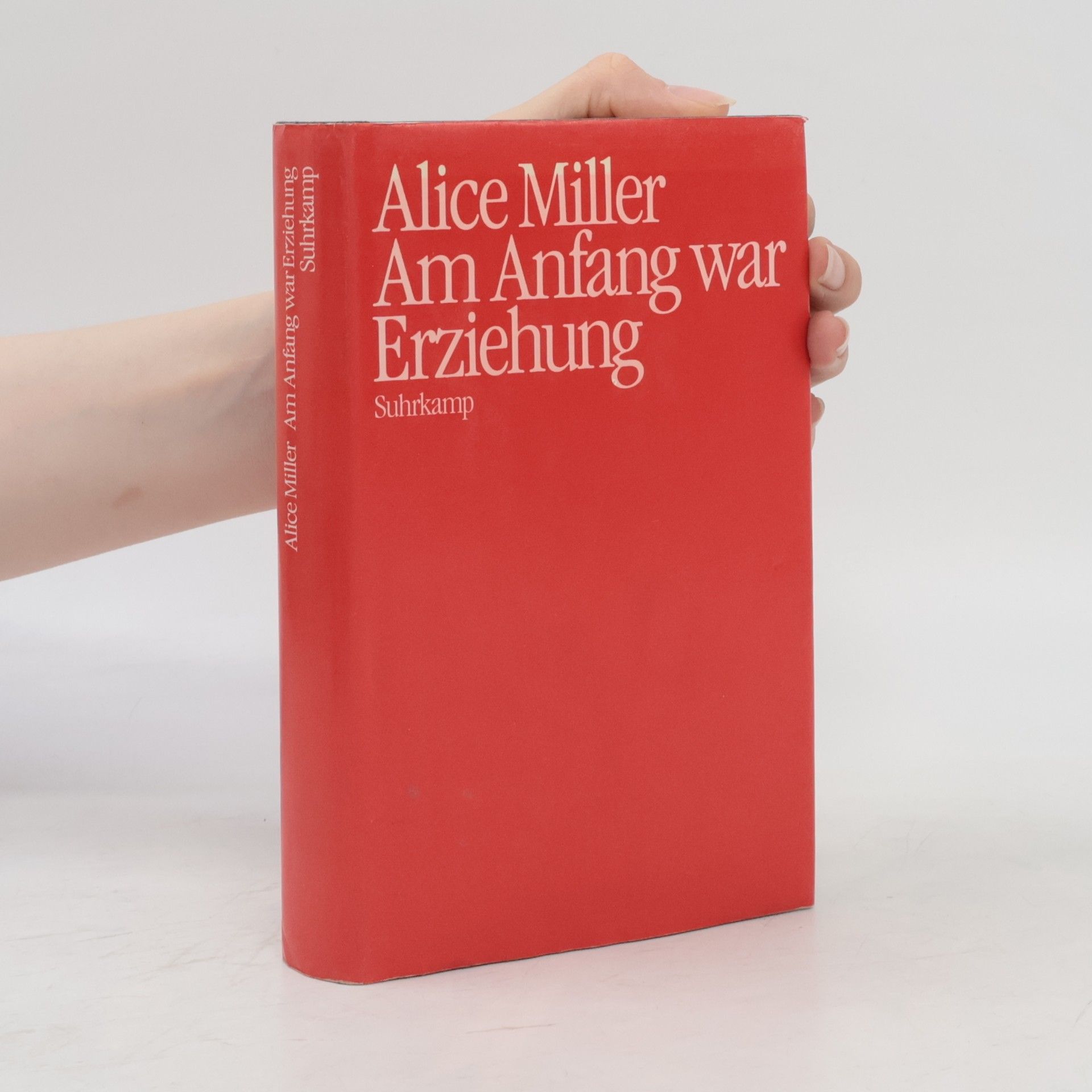 Alice Miller Am Anfang war Erziehung
