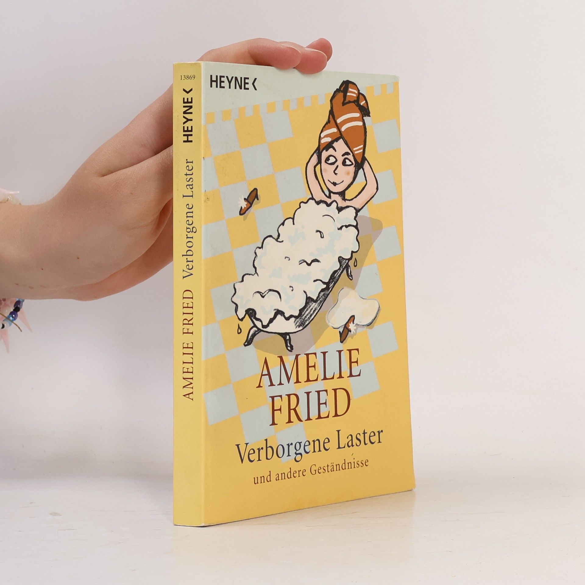 Amelie Fried Verborgene Laster und andere Geständnisse