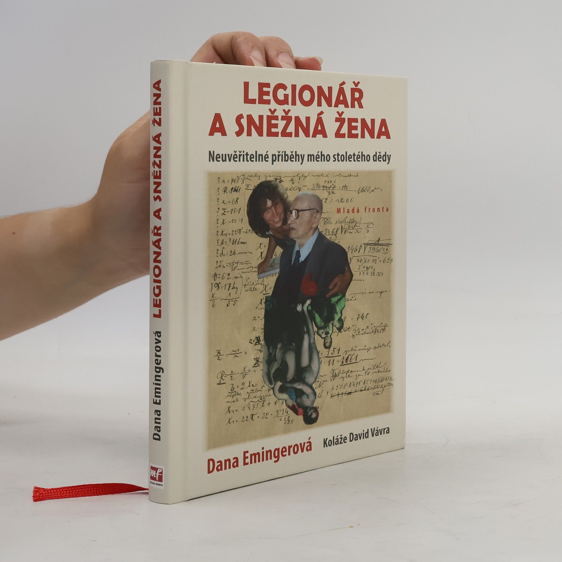 Dana Emingerová Legionář a sněžná žena : neuvěřitelné příběhy mého stoletého dědy