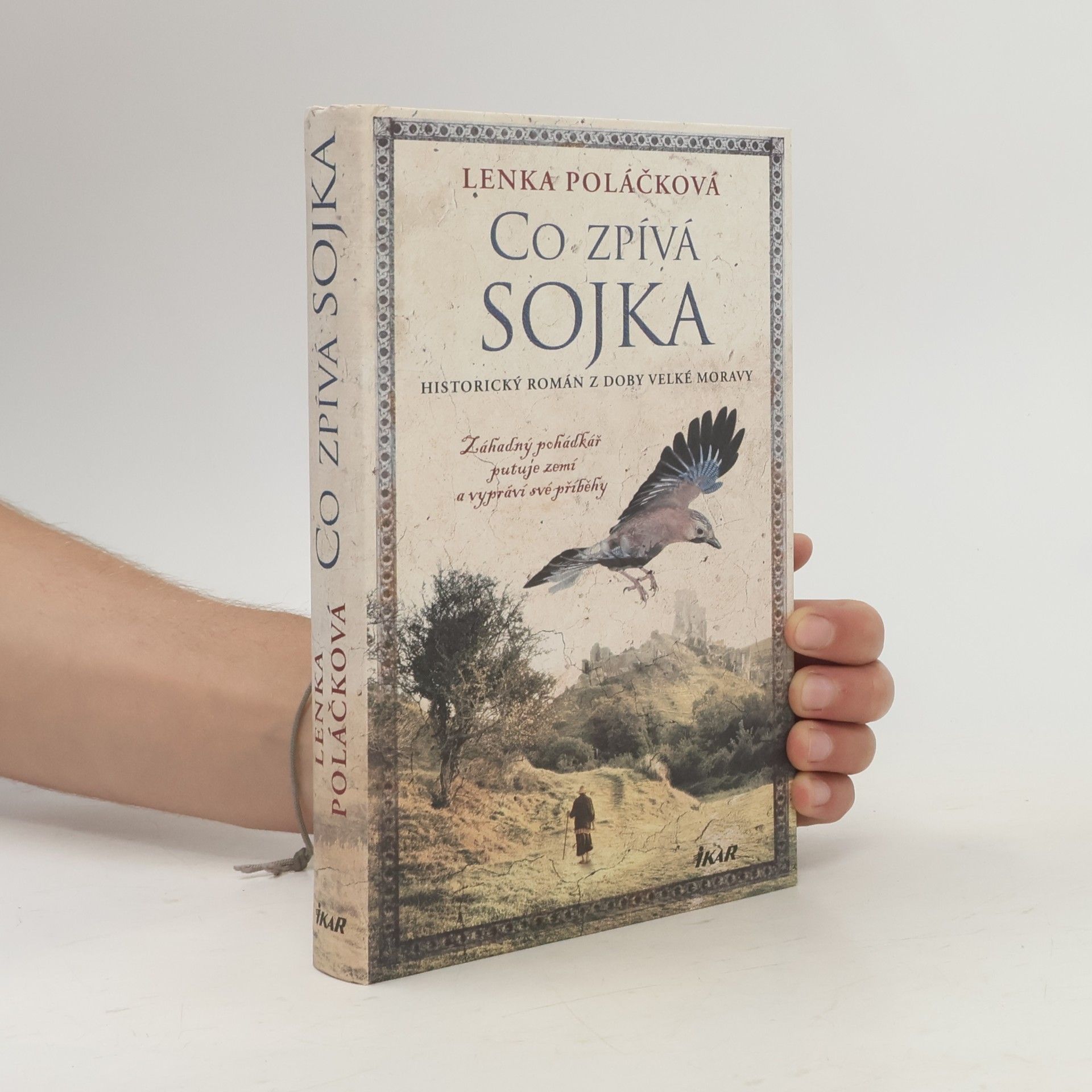 Lenka Poláčková Co zpívá Sojka : historický román z doby Velké Moravy