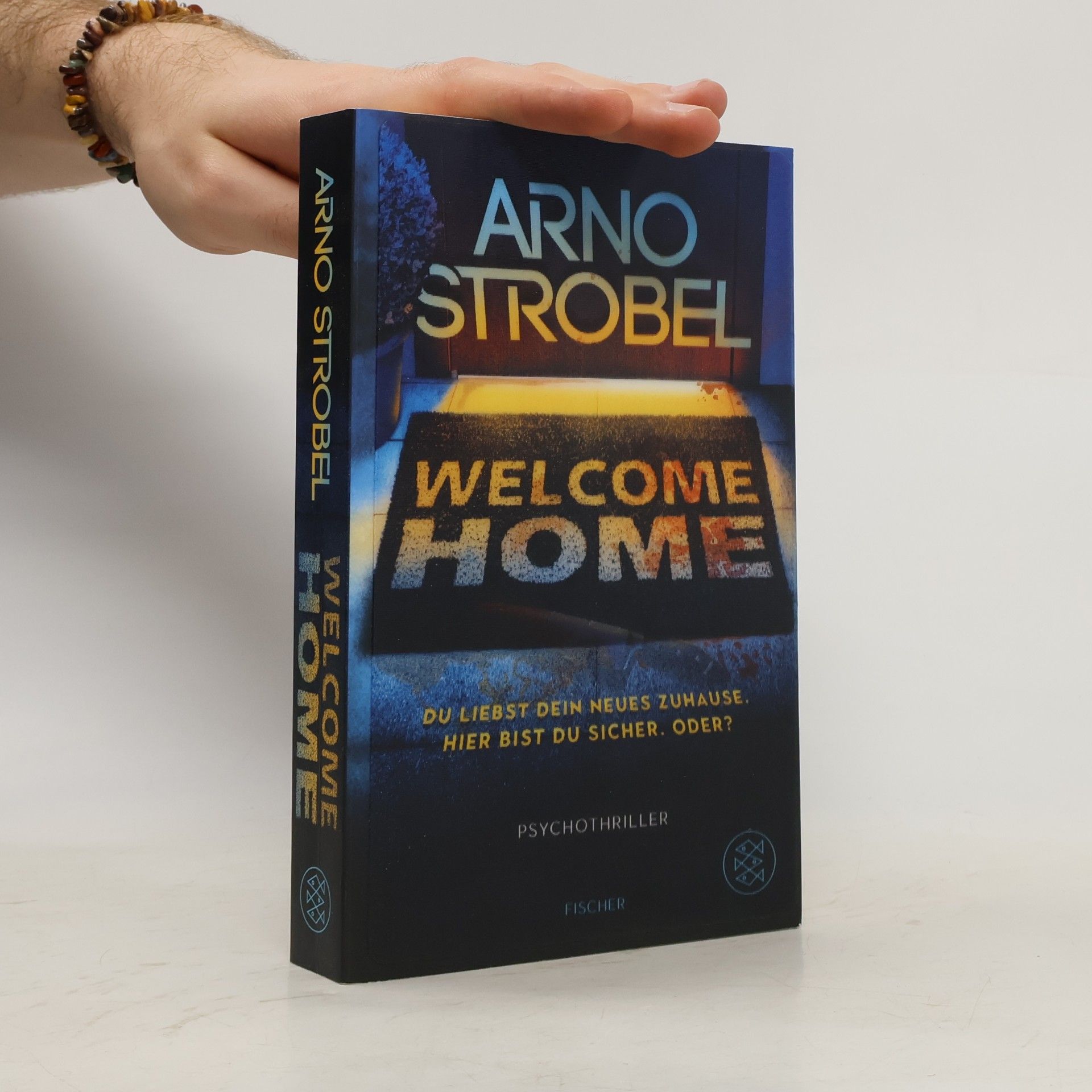 Arno Strobel Welcome Home – Du liebst dein neues Zuhause. Hier bist du sicher. Oder?