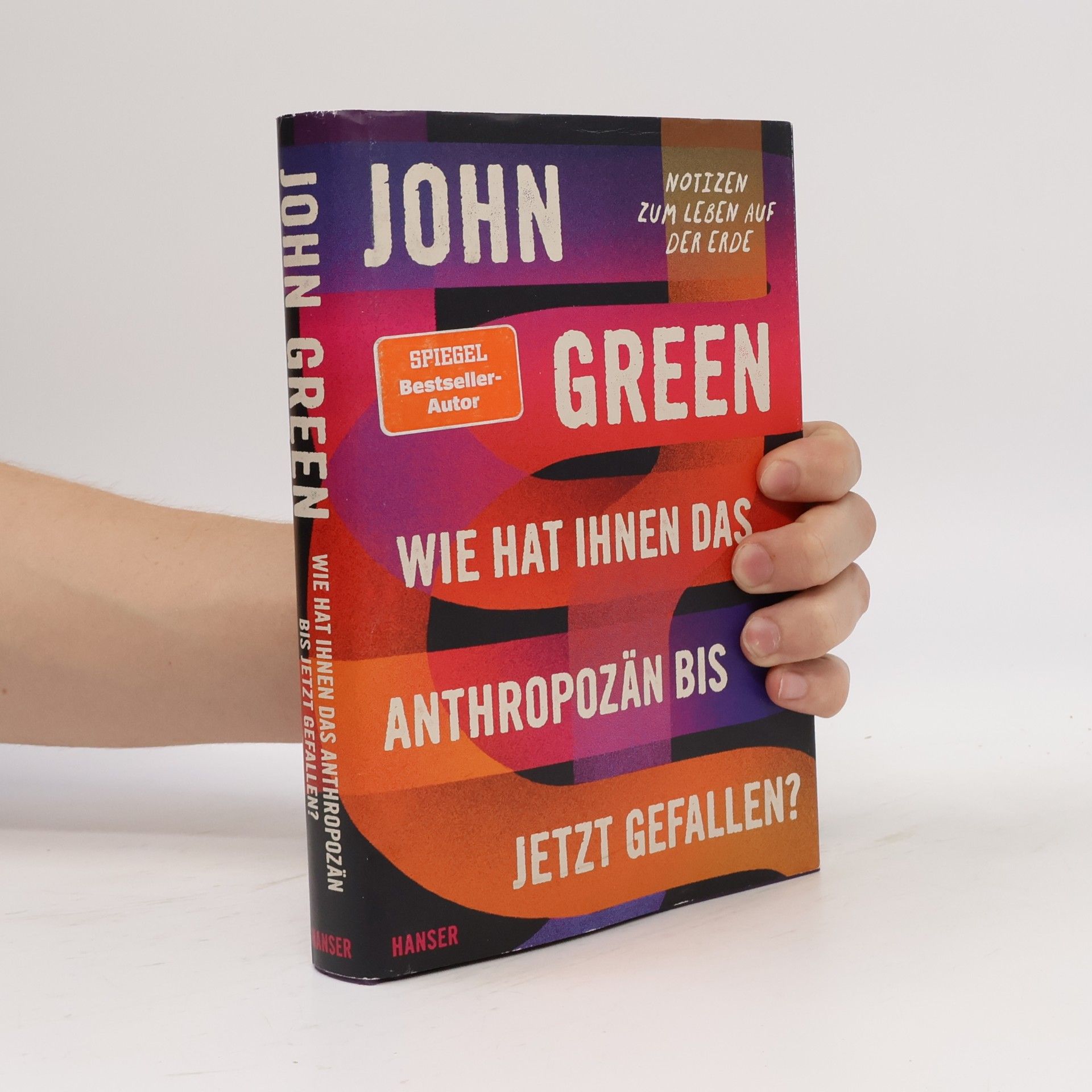 John Green Wie hat Ihnen das Anthropozän bis jetzt gefallen?