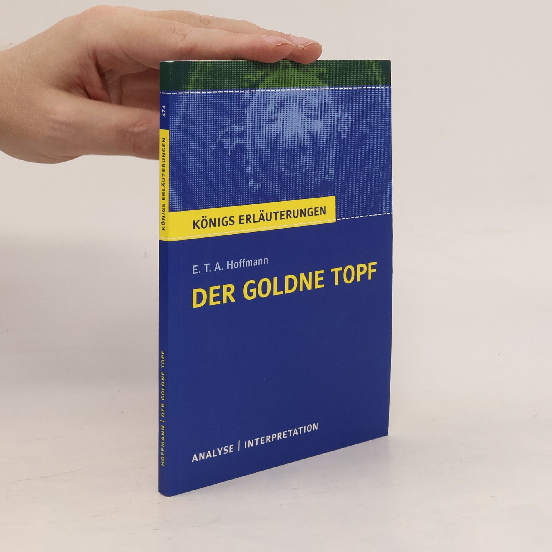 Ernst T. A. Hoffmann Königs Erläuterungen. Der goldne Topf