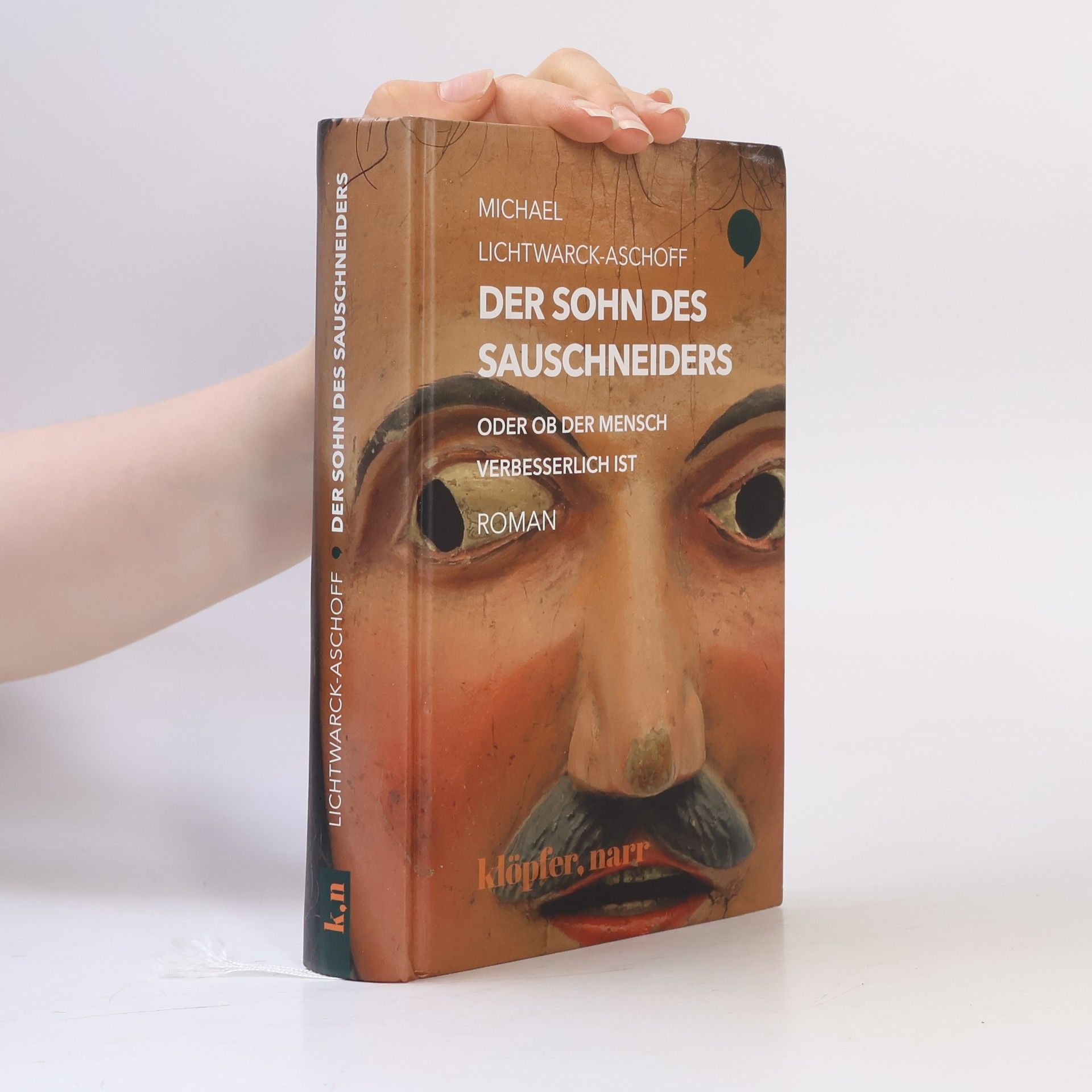 Michael Lichtwarck Aschoff Der Sohn des Sauschneiders oder Ob der Mensch verbesserlich ist