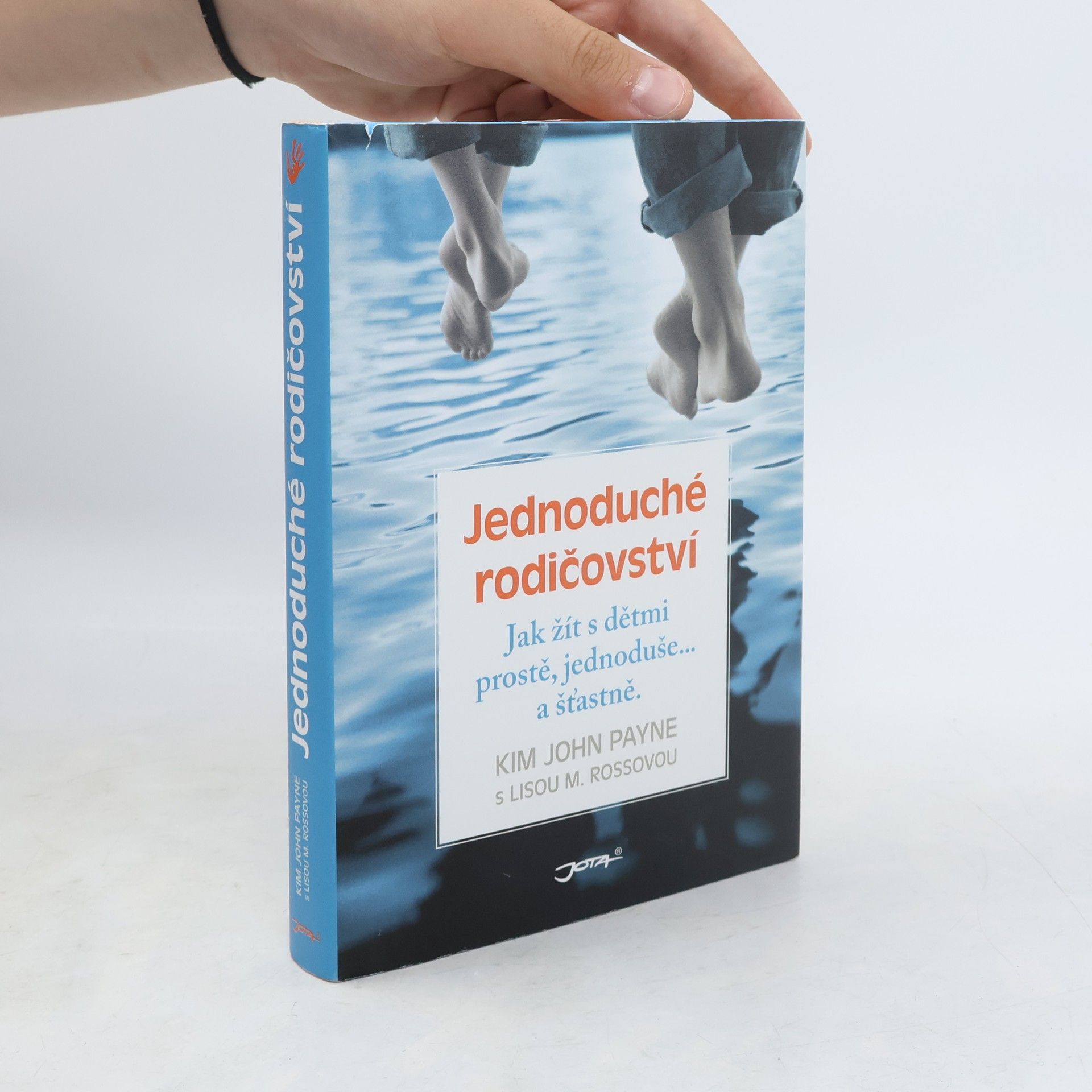 Kim John Payne Jednoduché rodičovství : jak žít s dětmi prostě, jednoduše... a šťastně