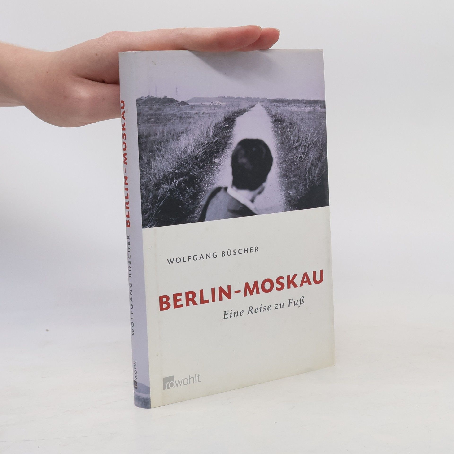 Wolfgang Büscher Berlin - Moskau : eine Reise zu Fuss