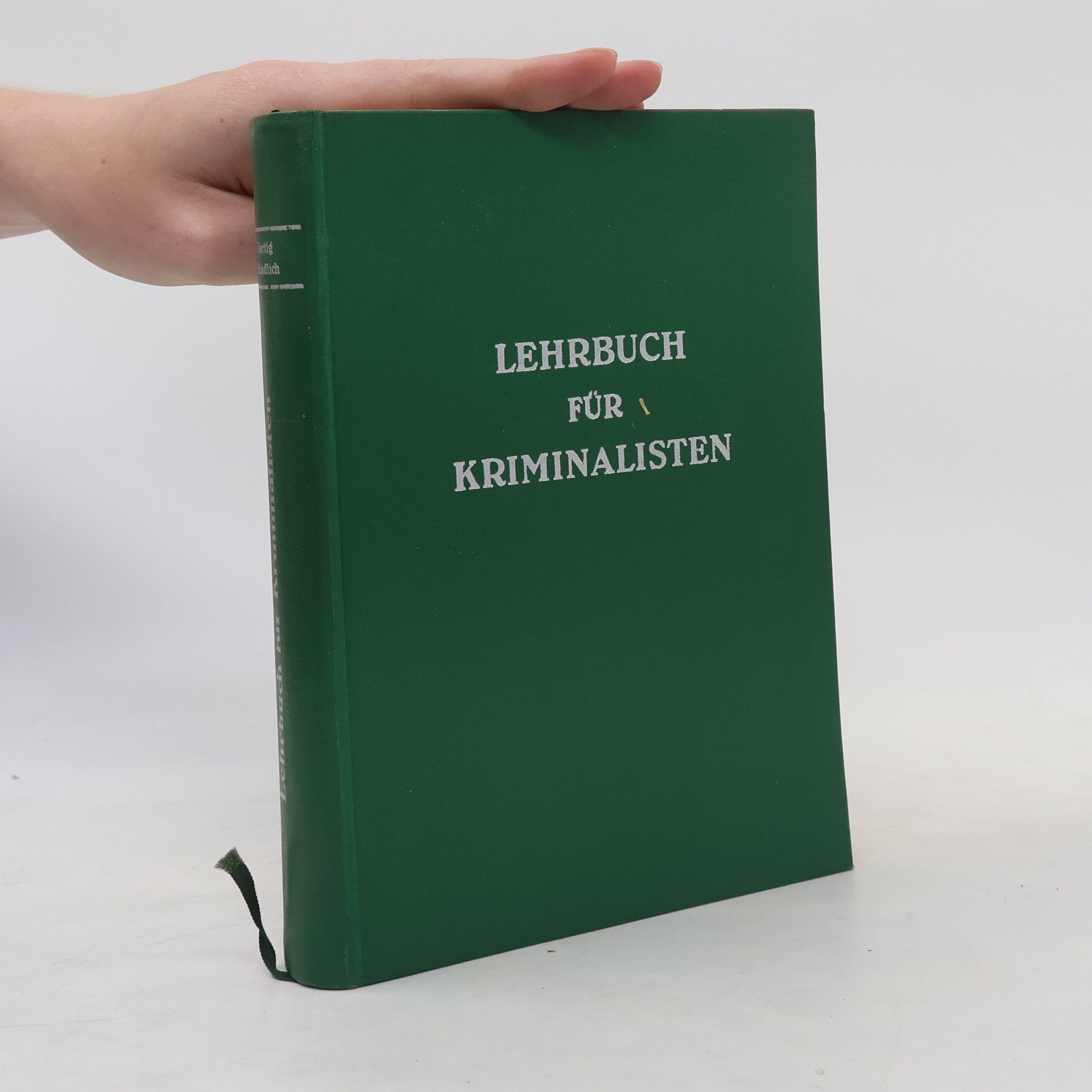 Rudi Schädlich Lehrbuch für Kriminalisten : die allgemeinen Verfahren und Arbeitsmethoden der Kriminalistik