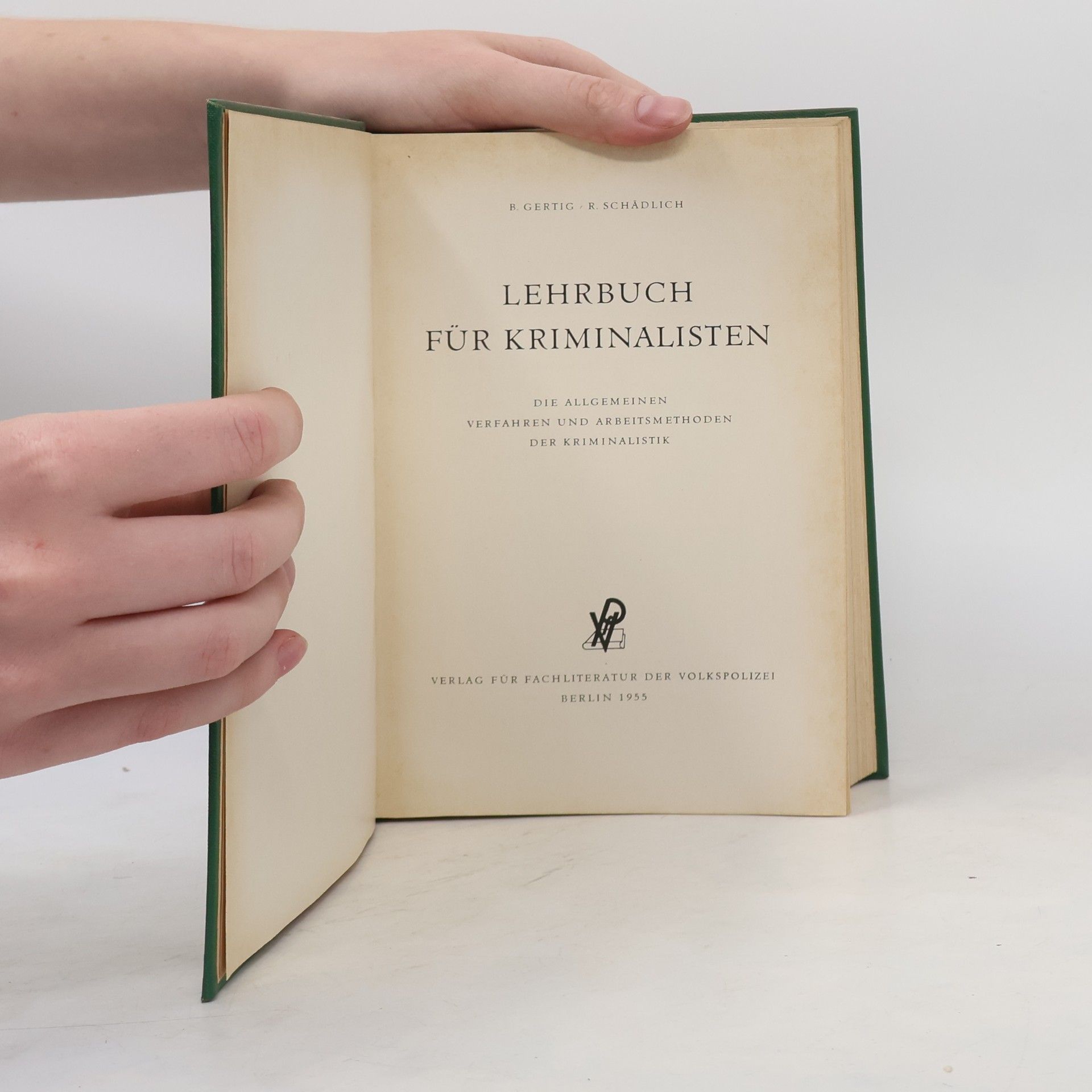 Bernhard Gertig Lehrbuch für Kriminalisten : die allgemeinen Verfahren und Arbeitsmethoden der Kriminalistik