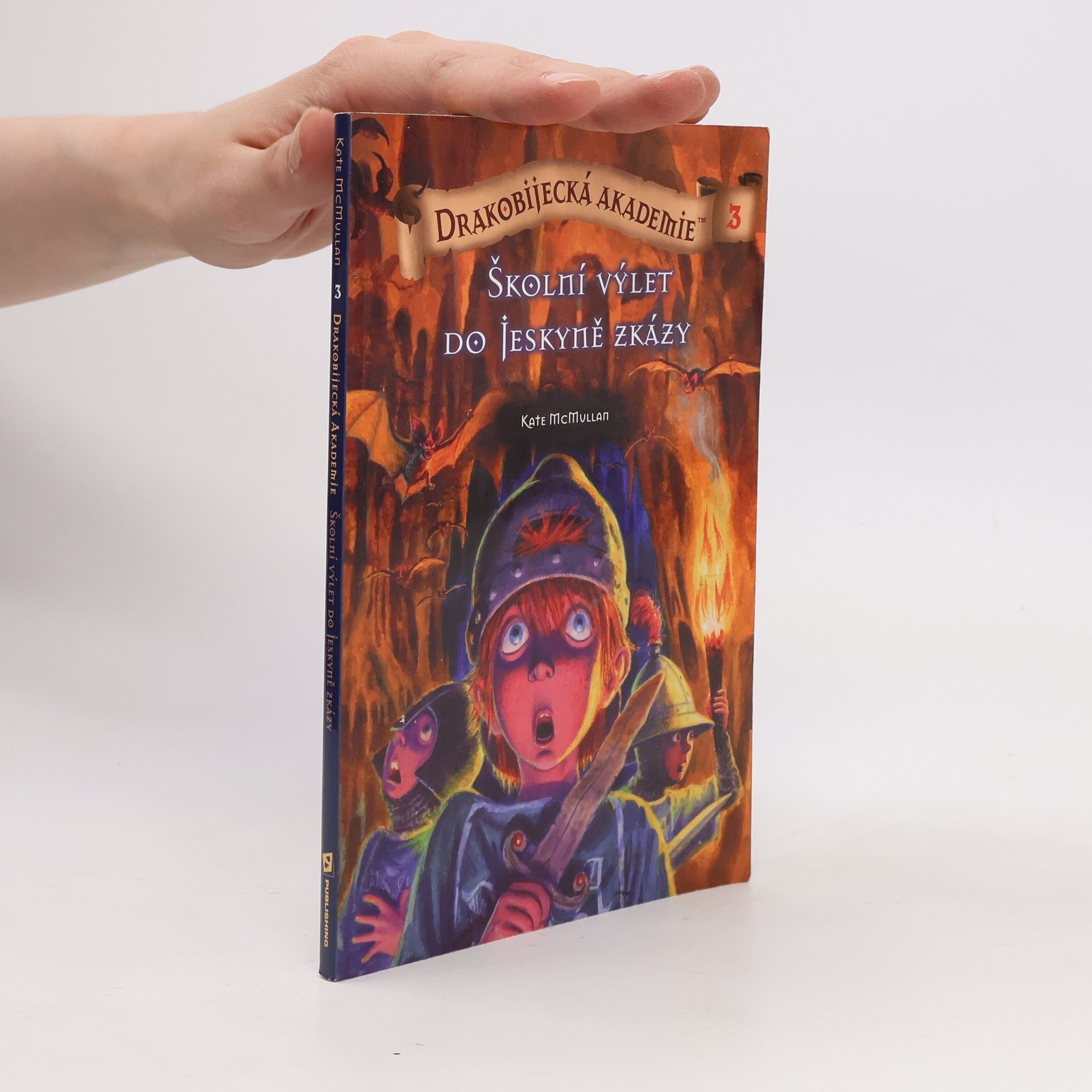Kate McMullan Školní výlet do Jeskyně zkázy. Drakobijecká akademie