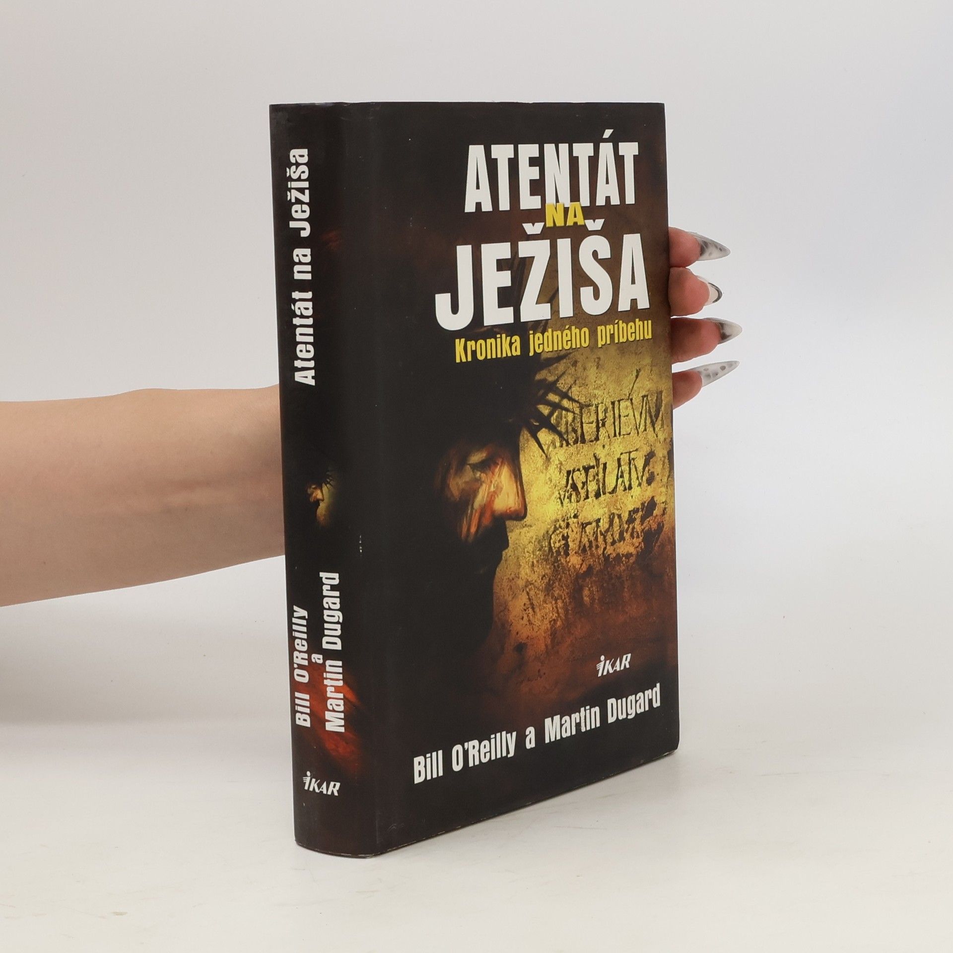 Bill O. Reilly Atentát na Ježiša - Kronika jedného príbehu