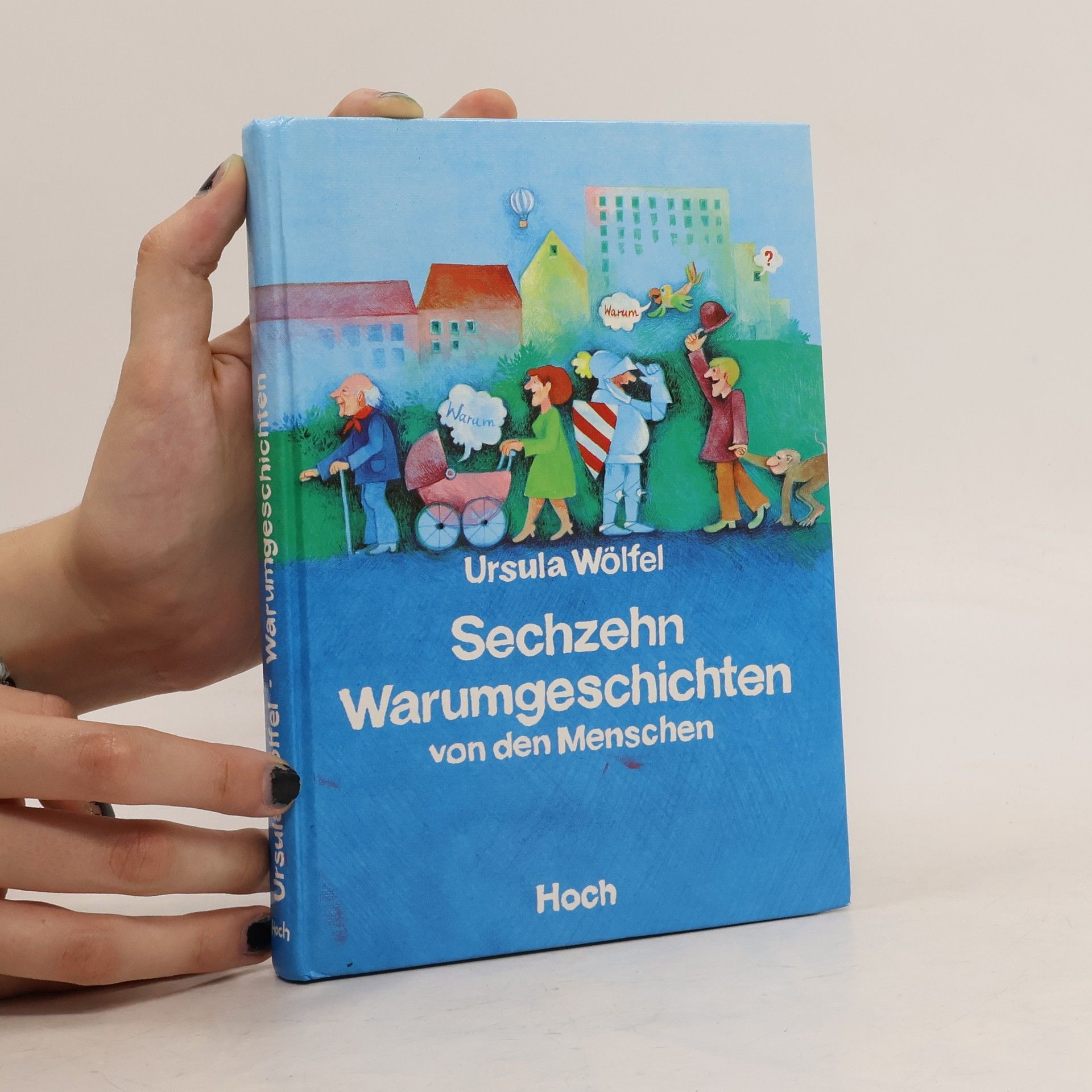 Ursula Wölfel Sechzehn Warum-Geschichten von den Menschen