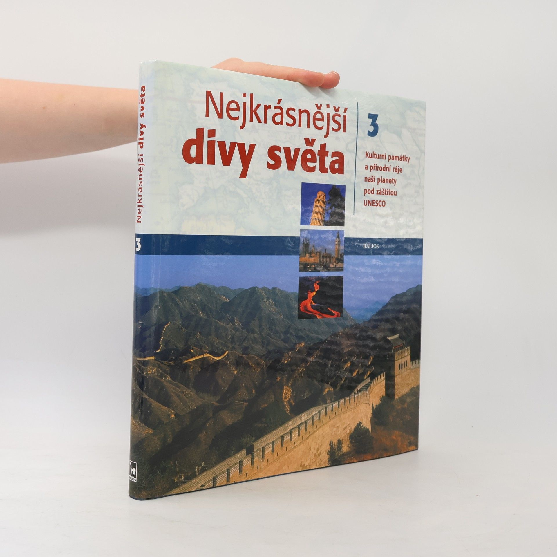 Nejkrásnější divy světa : kulturní památky a přírodní ráje naší planety pod záštitou UNESCO. Díl 3