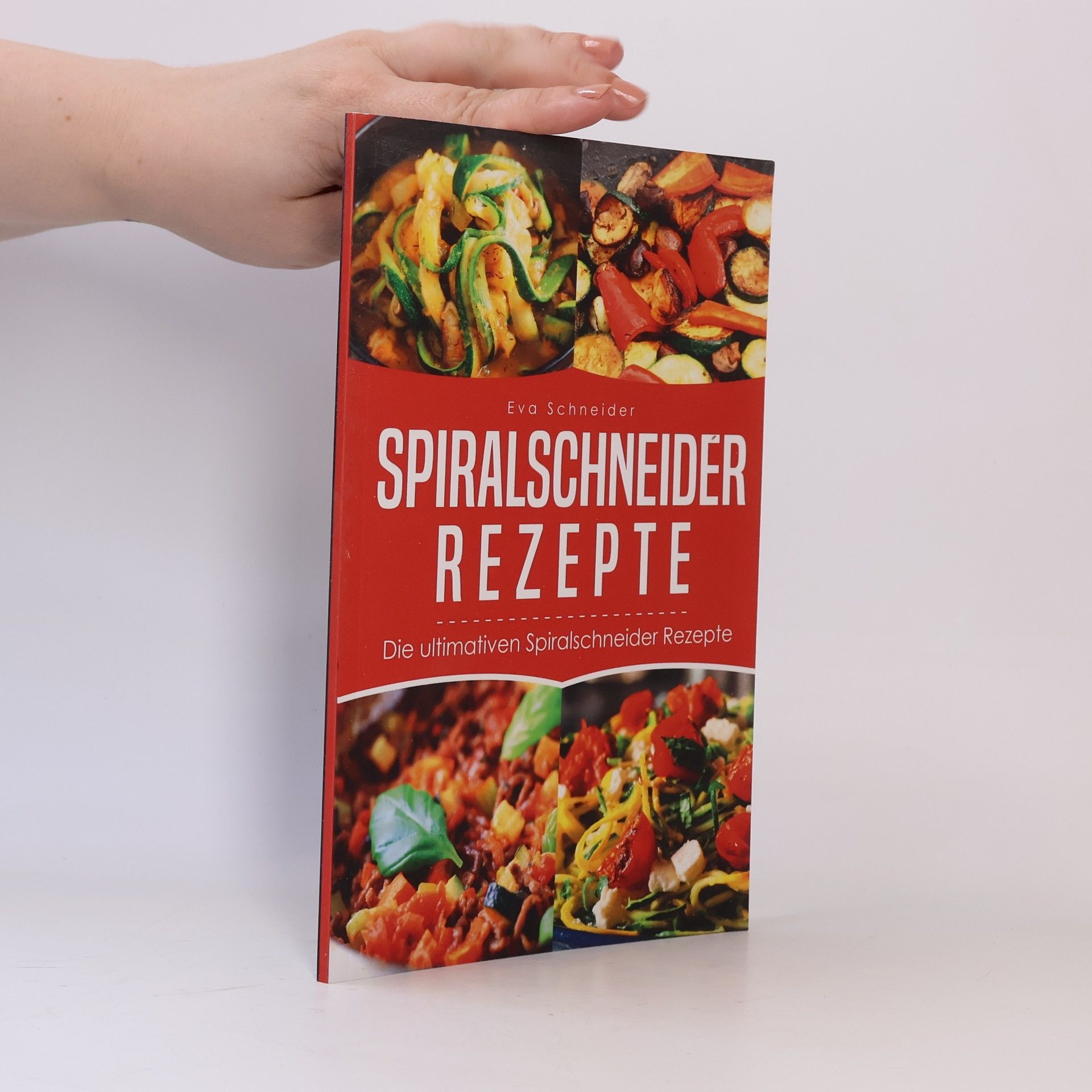 Eva Schneider We love Spiralschneider - 1: Spiralschneider Rezepte