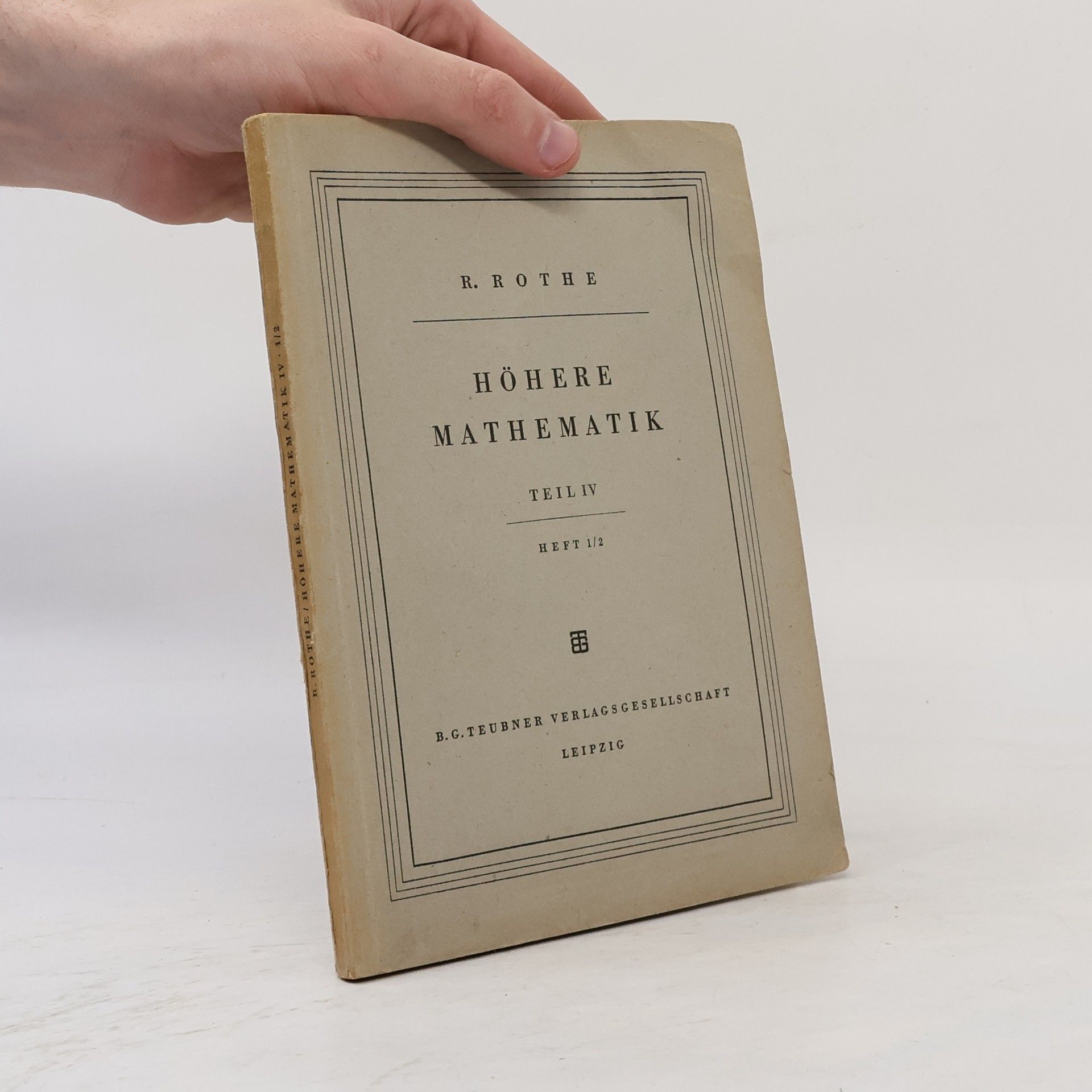 Rudolf Rothe Höhere Mathematik IV. Heft1/2