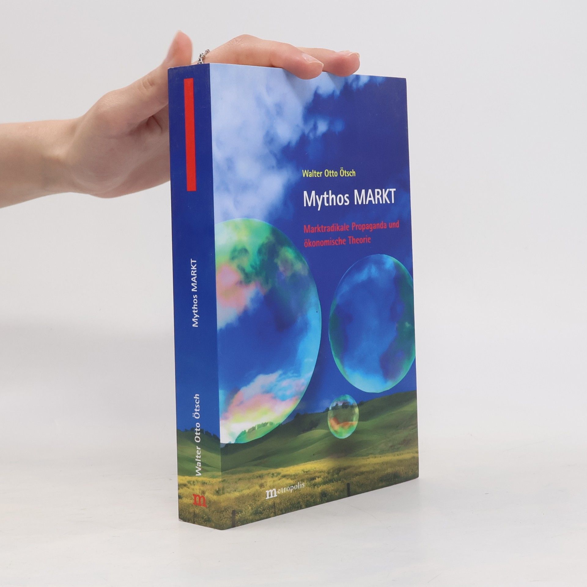 Mythos Markt : marktradikale Propaganda und ökonomische Theorie