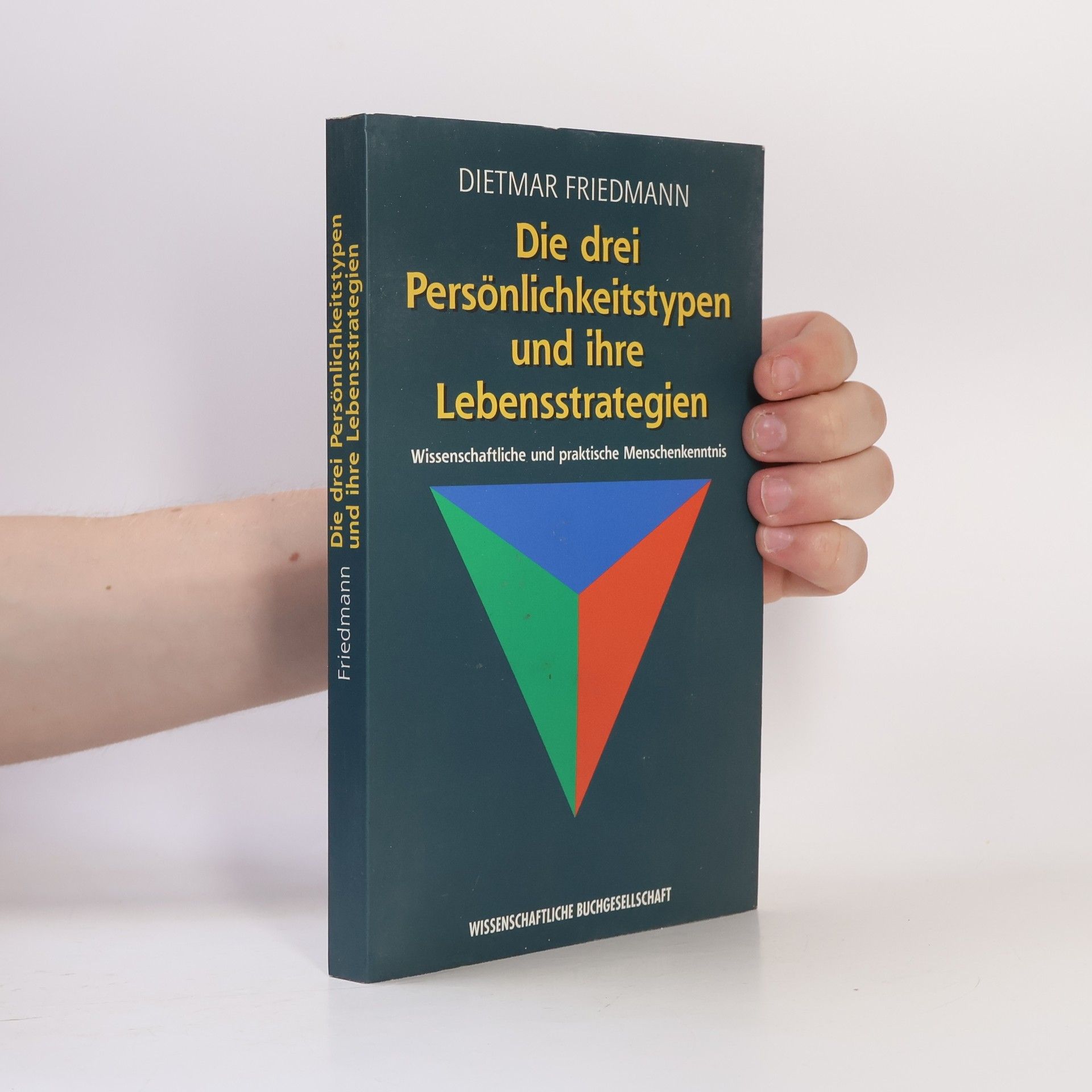 Dietmar Friedmann Die drei Persönlichkeitstypen und ihre Lebensstrategien