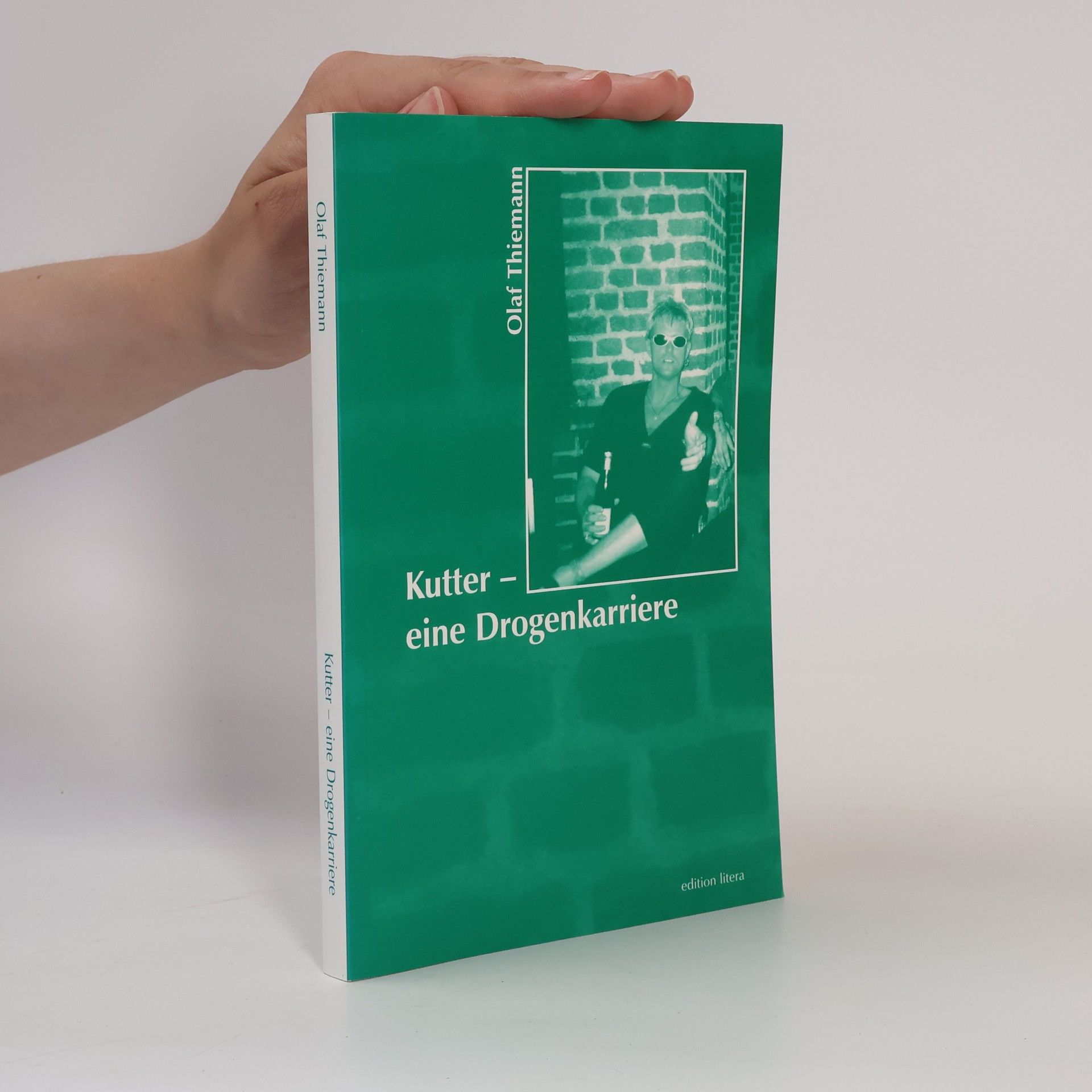 Olaf Thiemann Kutter - eine Drogenkarriere (Edition Litera)