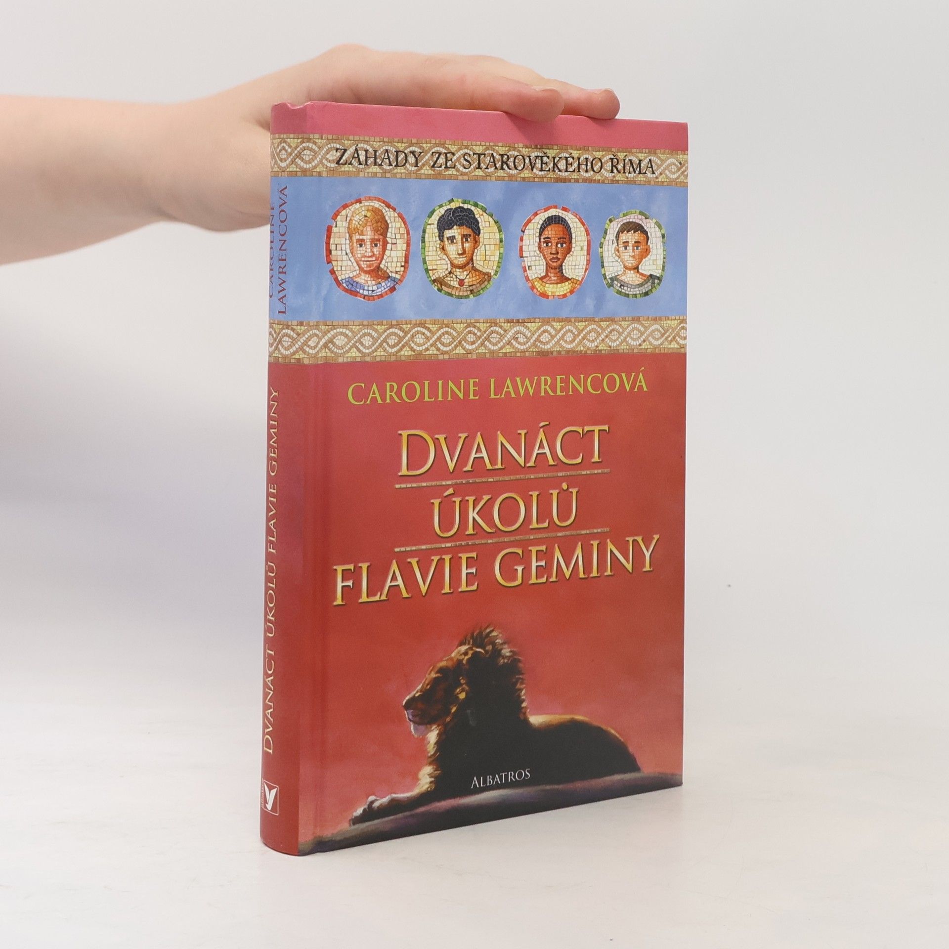 Caroline Lawrence Dvanáct úkolů Flavie Geminy. Záhady ze starověkého Říma. 6
