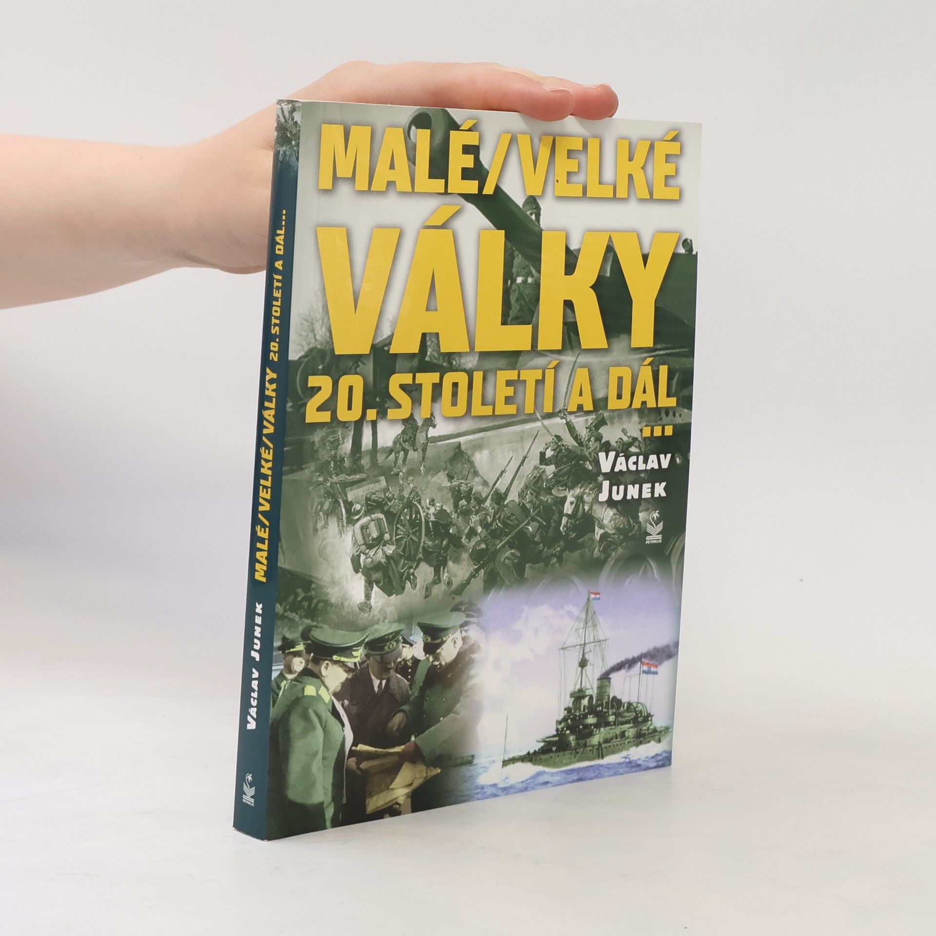 Václav Junek Malé / velké války 20. století a dál ...