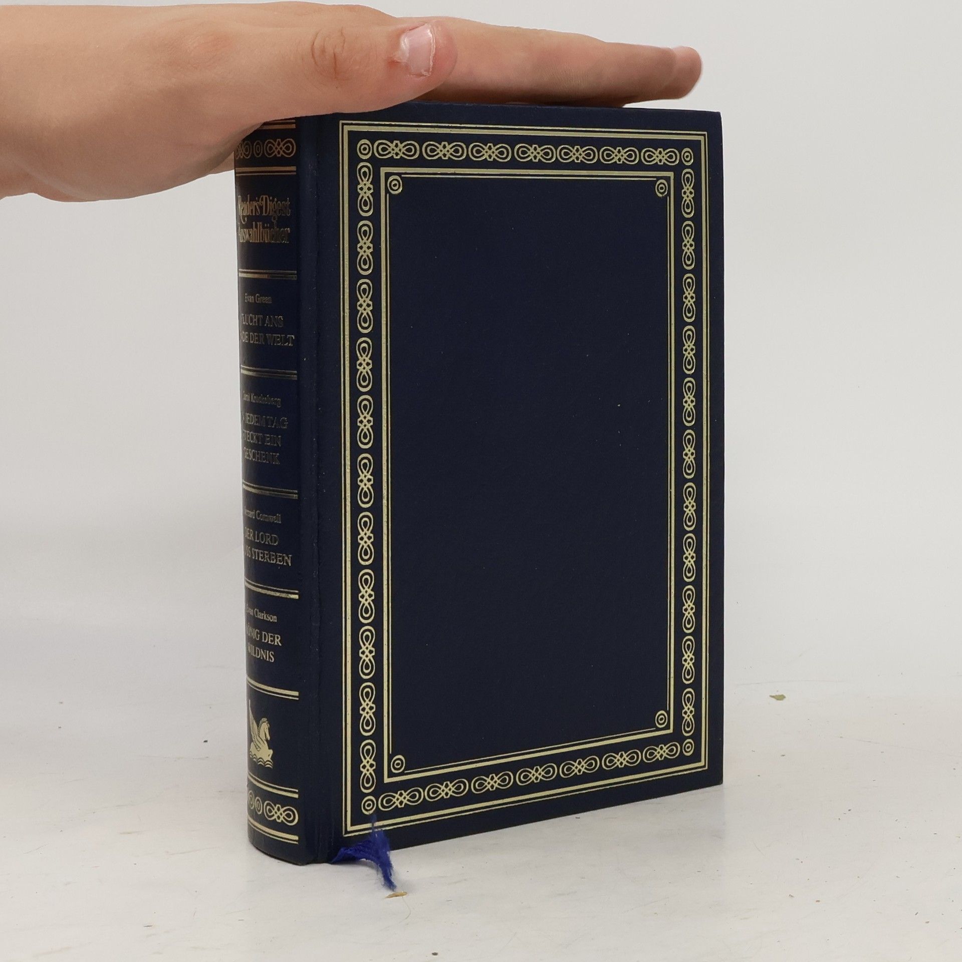 Kolektív autorov Reader's Digest Auswahlbücher. Flucht ans Ende der Welt. In Jedem Tag steckt ein Geschenk. Der Lord muss sterben. König der Wildnis