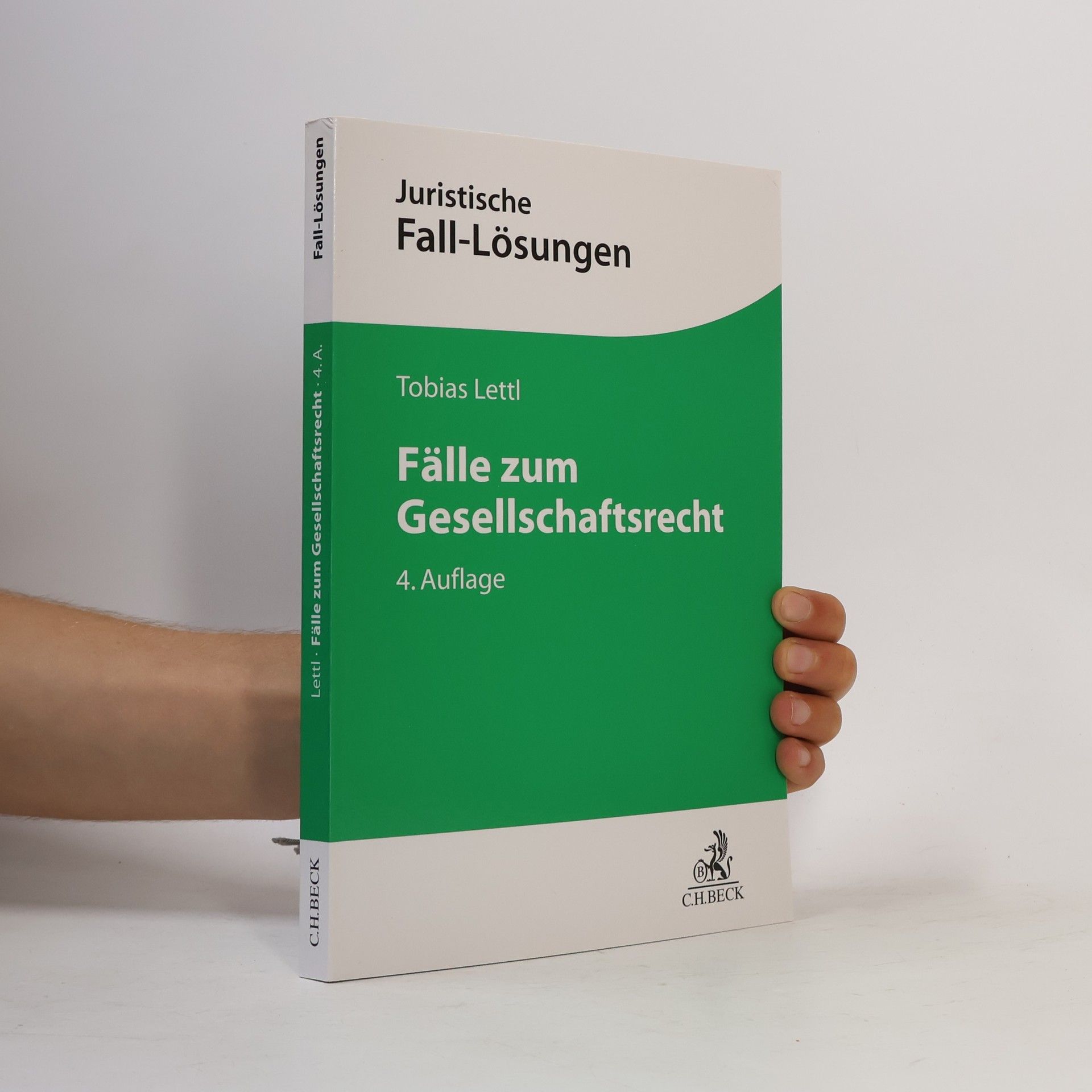 Tobias Lettl Juristische Fall-Lösungen: Fälle zum Gesellschaftsrecht - 4. Auflage