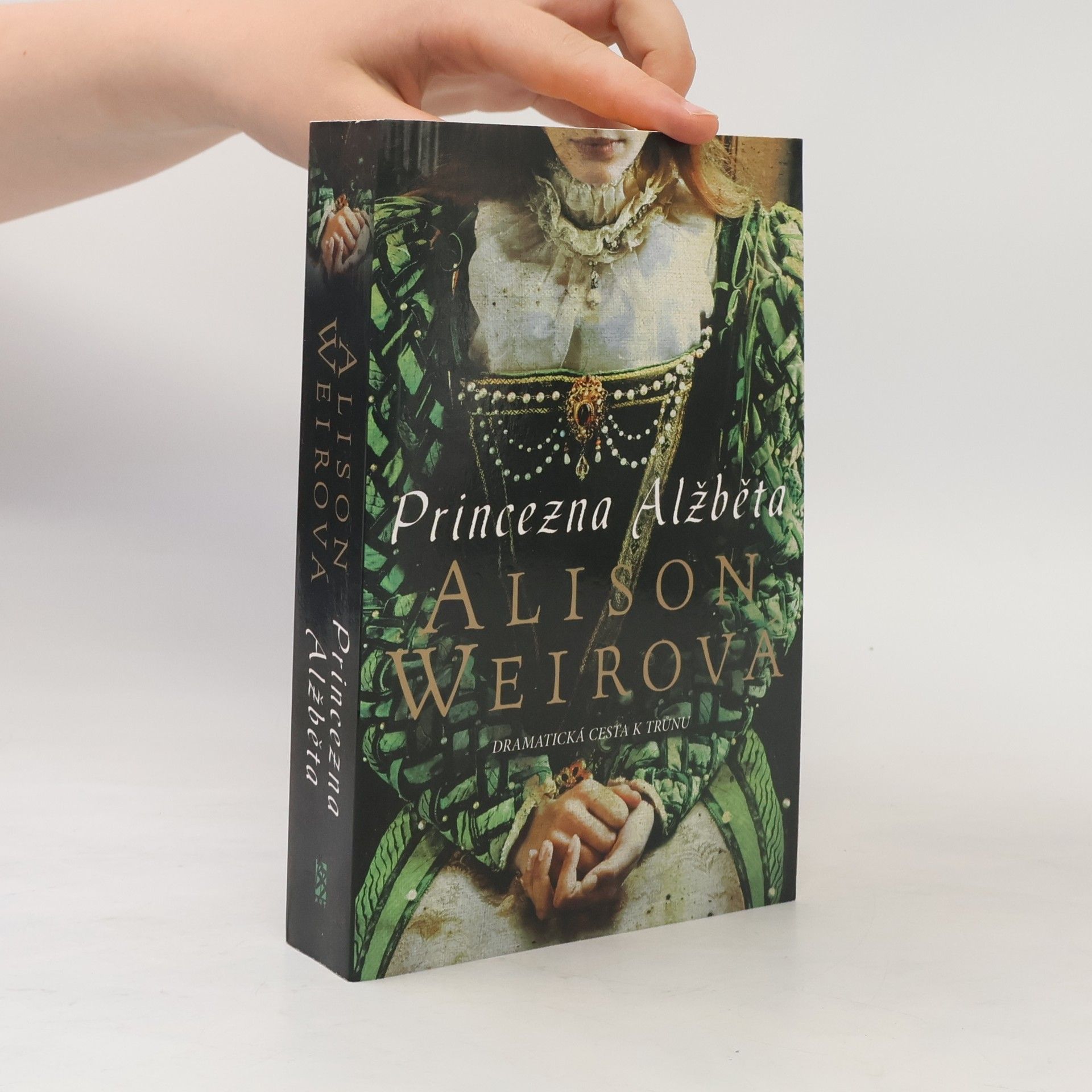 Alison Weir Princezna Alžběta – dramatická cesta k trůnu