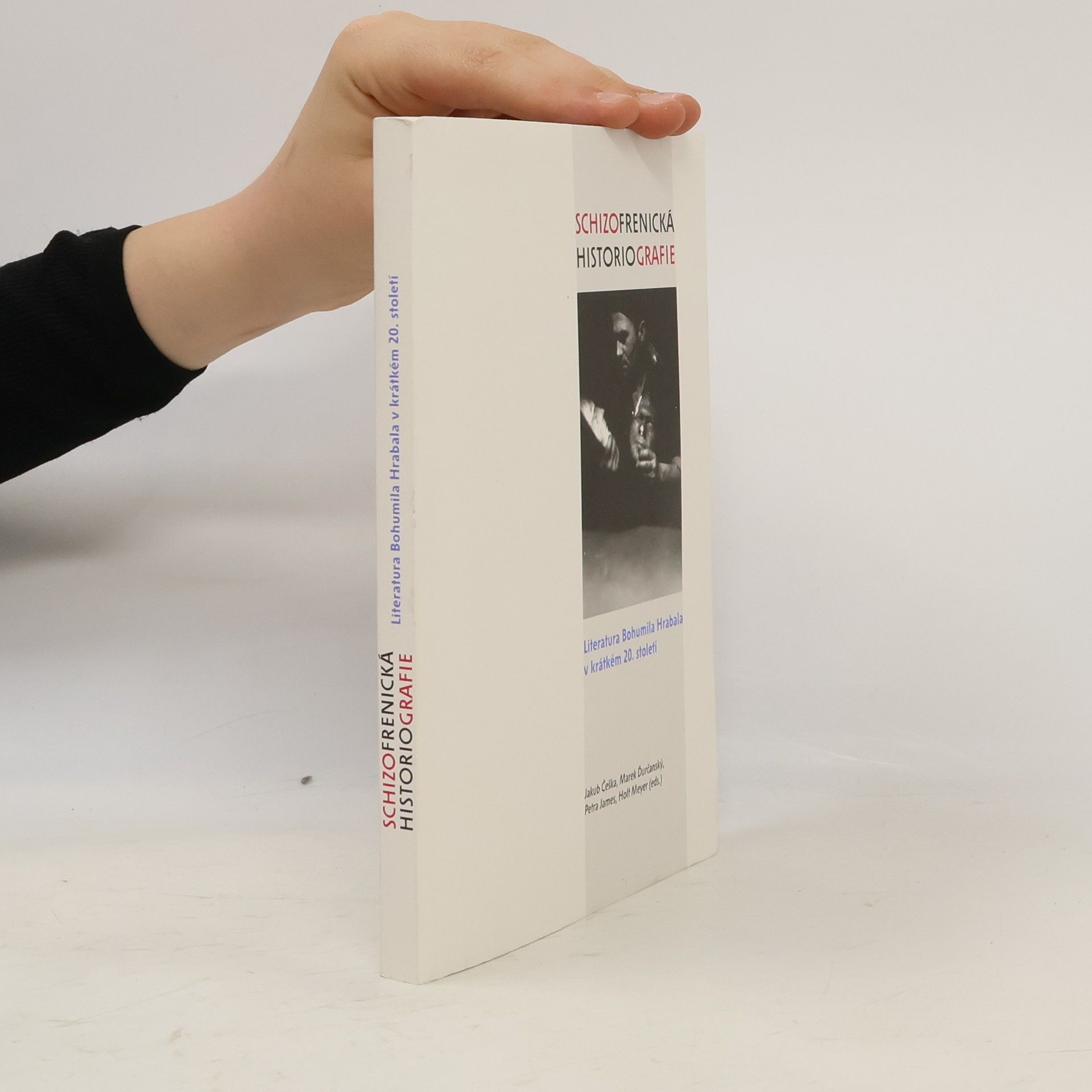 Petra James Schizofrenická historiografie. Literatura Bohumila Hrabala v krátkém 20. století